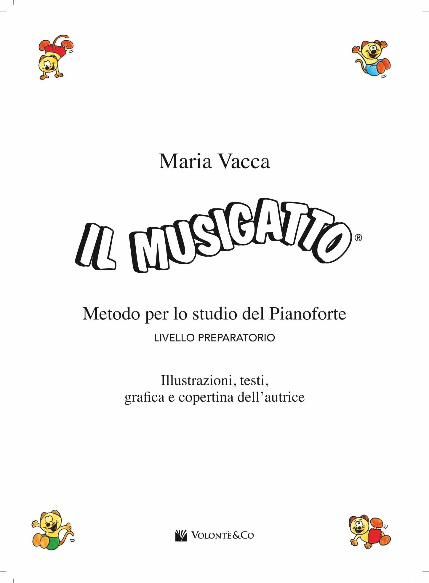 Il musigatto. Metodo per lo studio del pianoforte. Livello preparatorio. Nuova ediz.