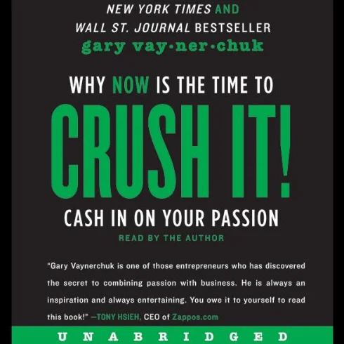 Crush It!: Why NOW Is the Time to Cash In on Your Passion