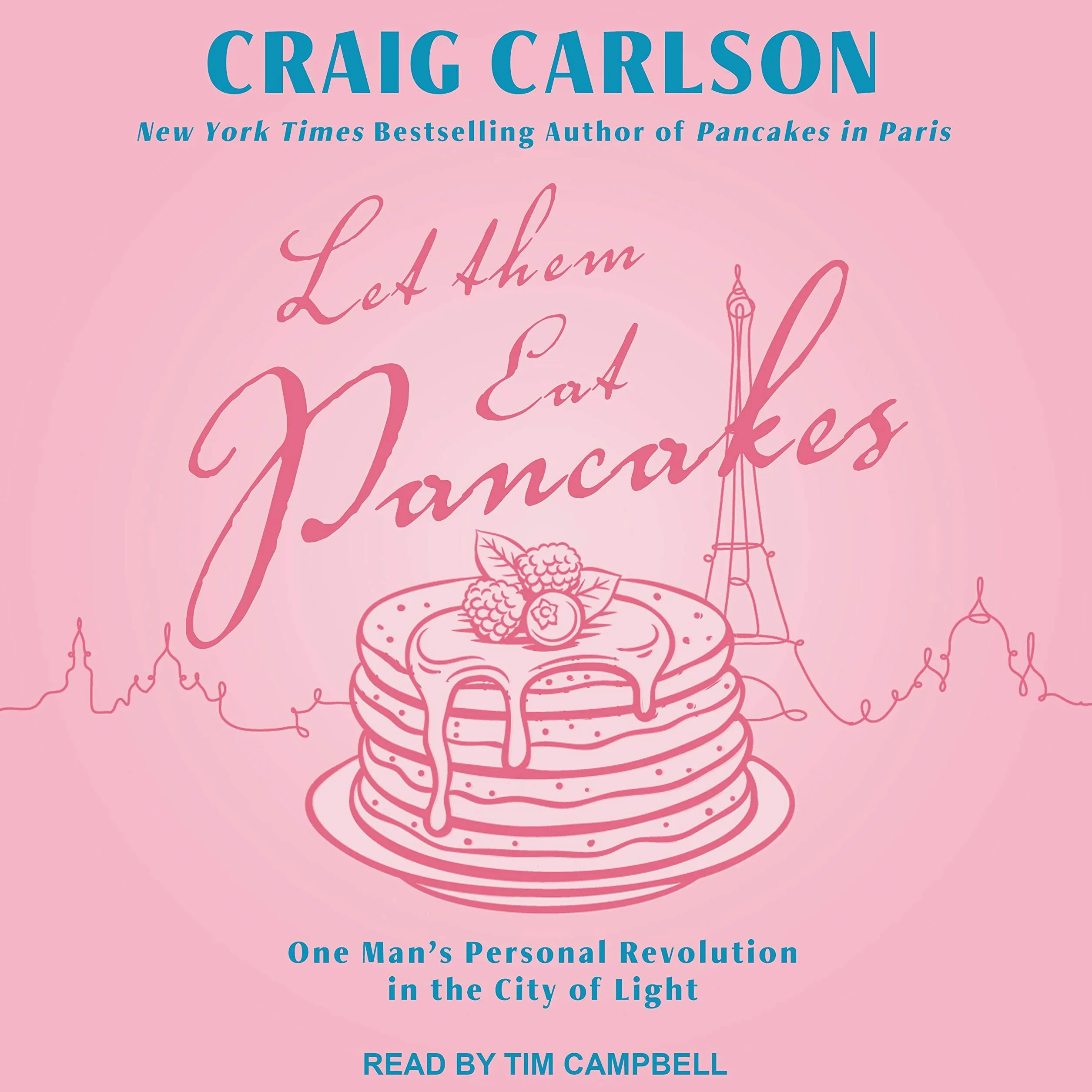 Let Them Eat Pancakes: One Man’s Personal Revolution in the City of Light