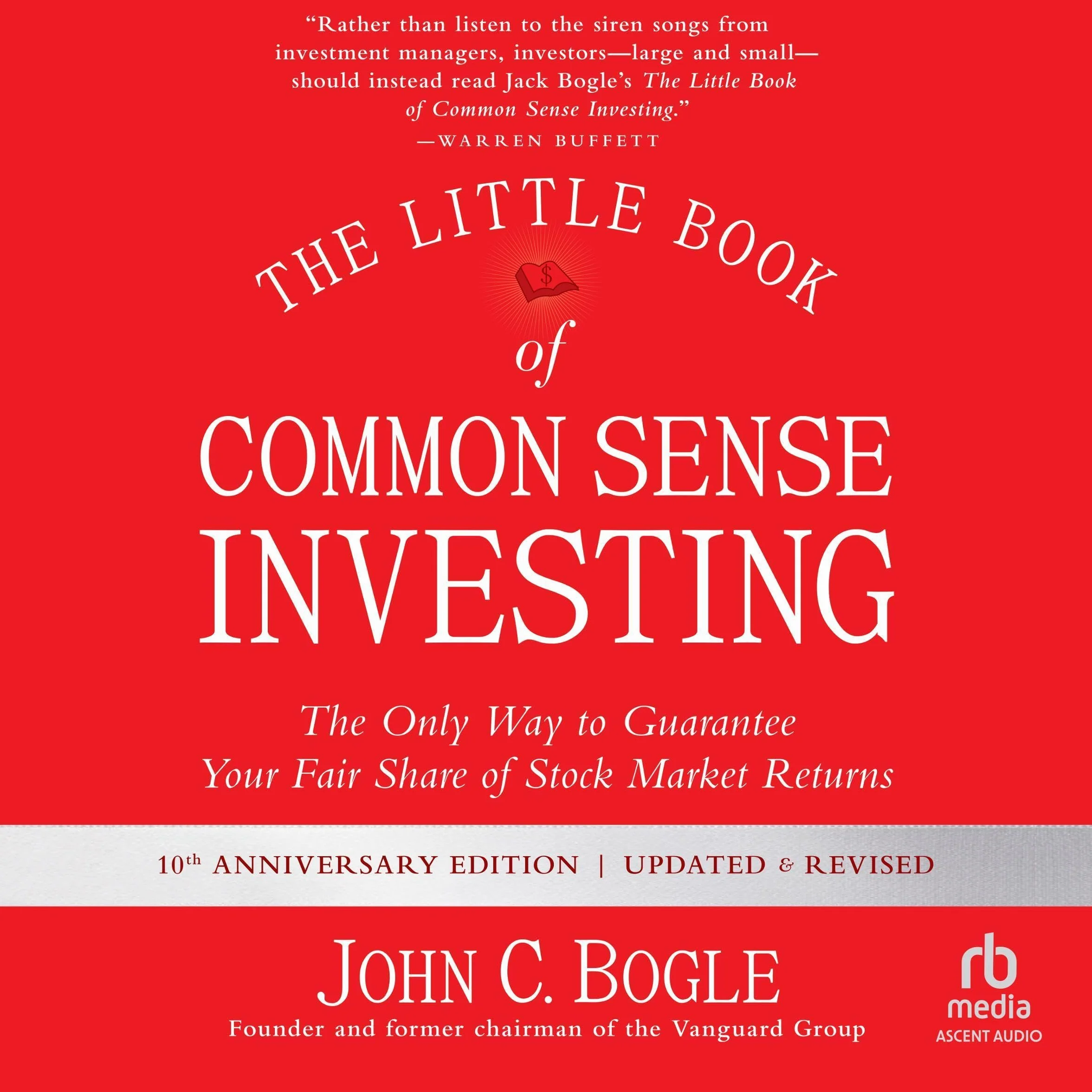 The Little Book of Common Sense Investing, Updated and Revised: The Only Way to Guarantee Your Fair Share of Stock Market Returns
