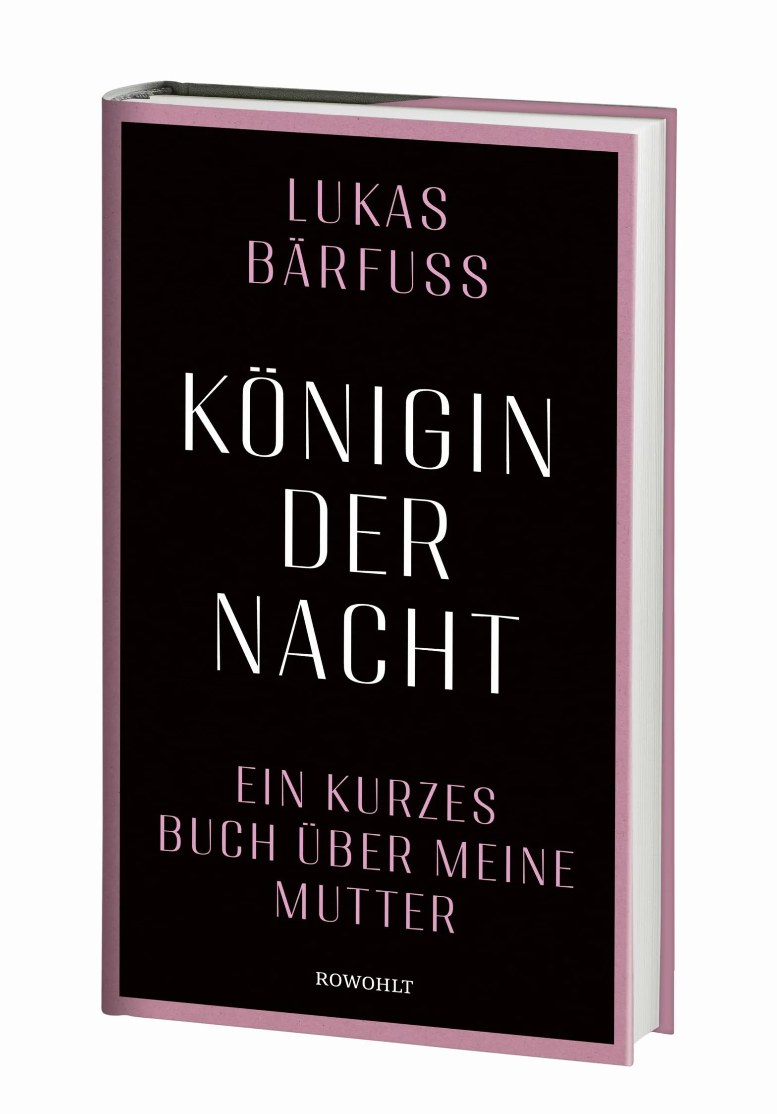 Königin der Nacht: Ein kurzes Buch über meine Mutter | "Lukas Bärfuss hat sich in eine schmerzhafte Gegend gewagt und ein unglaublich gutes Buch darüber geschrieben." Tagesanzeiger