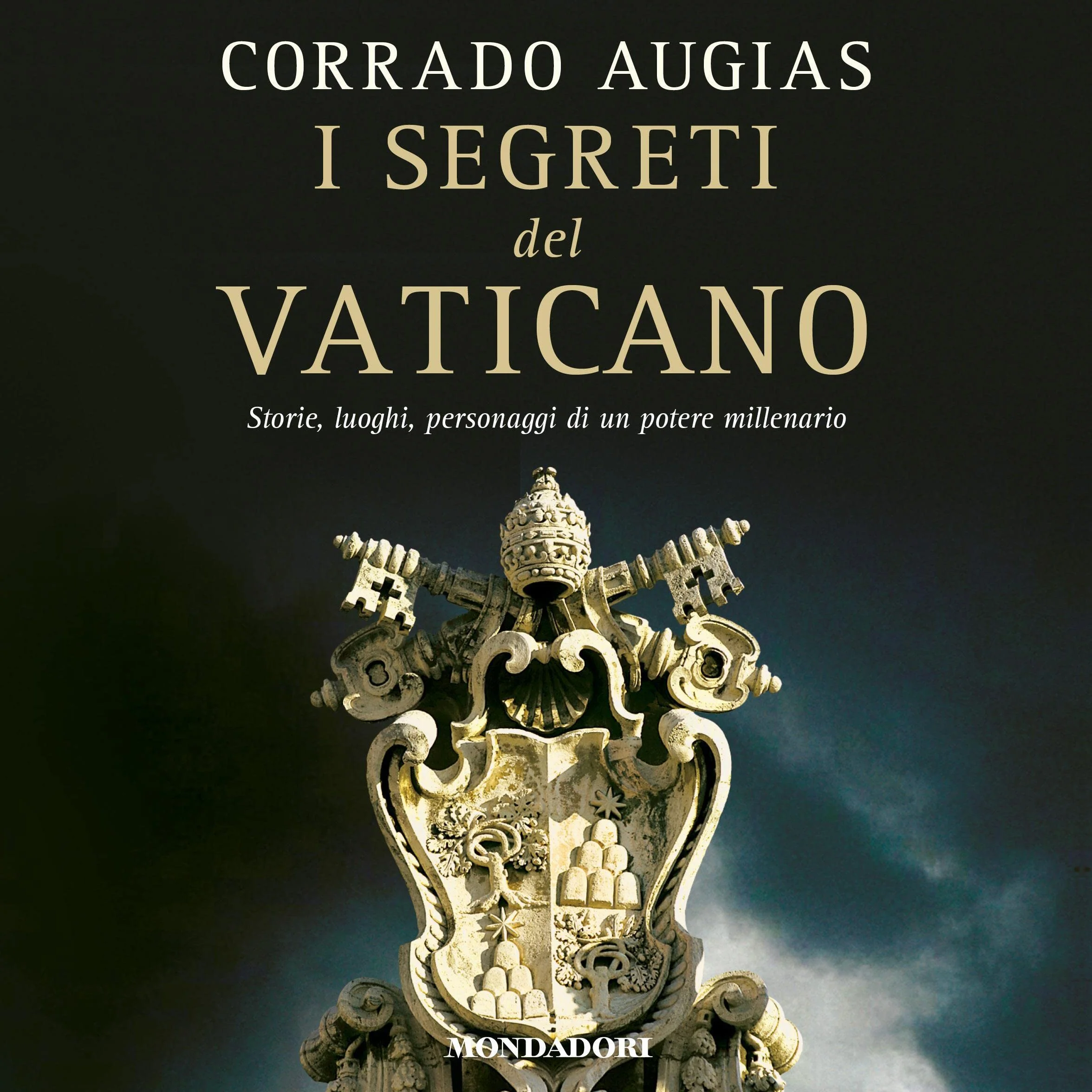 I segreti del Vaticano: Storie, luoghi, personaggi di un potere millenario