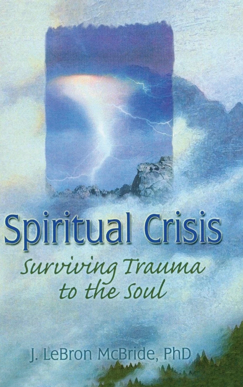 Spiritual Crisis: Surviving Trauma to the Soul
