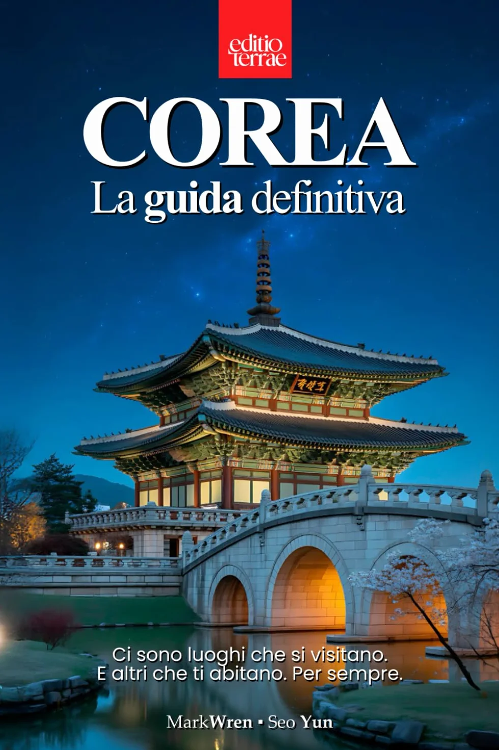 COREA DEL SUD – La Guida Definitiva: Itinerari, esperienze autentiche e consigli pratici per pianificare il tuo viaggio e scoprire davvero la Corea ... tra tradizione, modernità e meraviglia