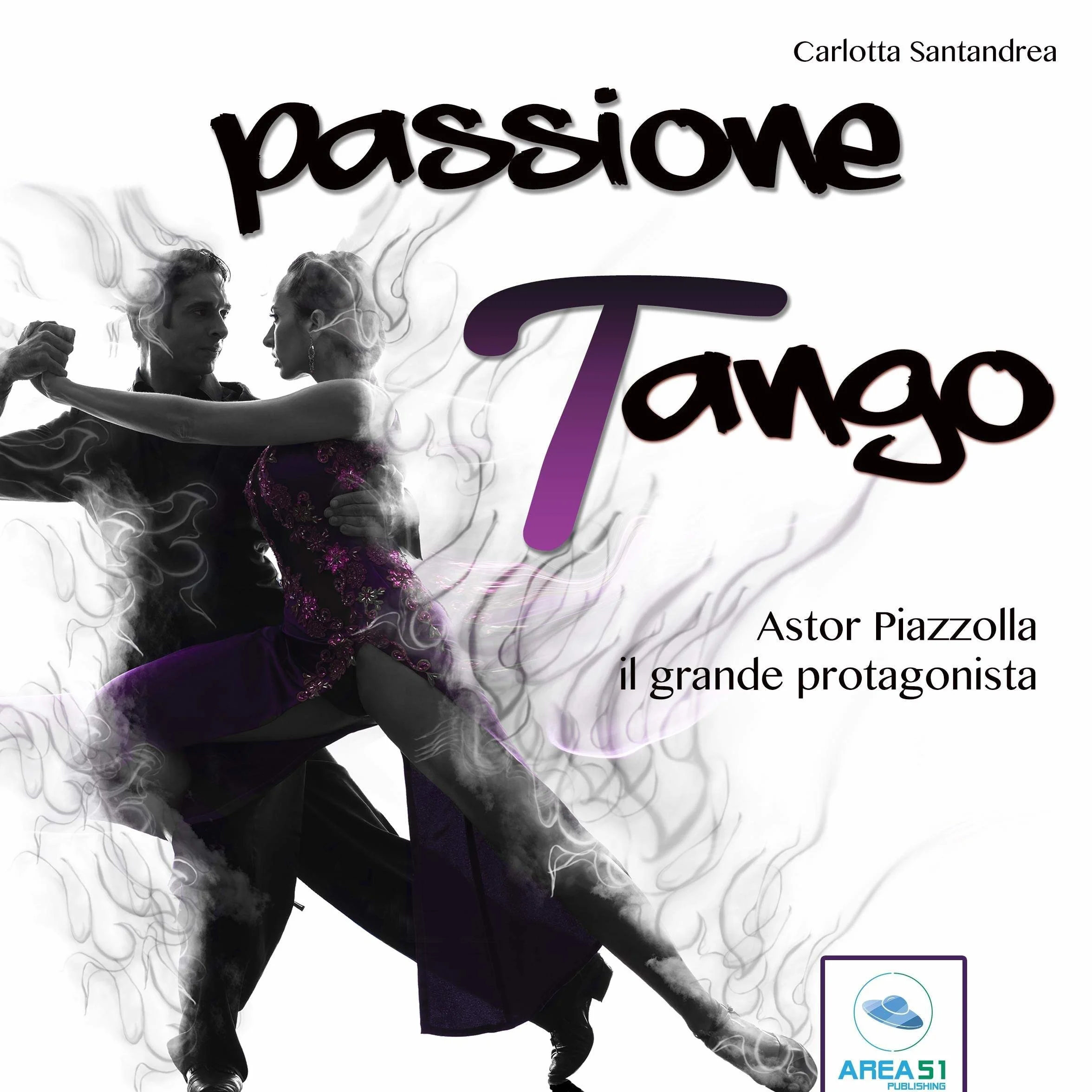 Astor Piazzolla. Il grande protagonista: Passione tango 2