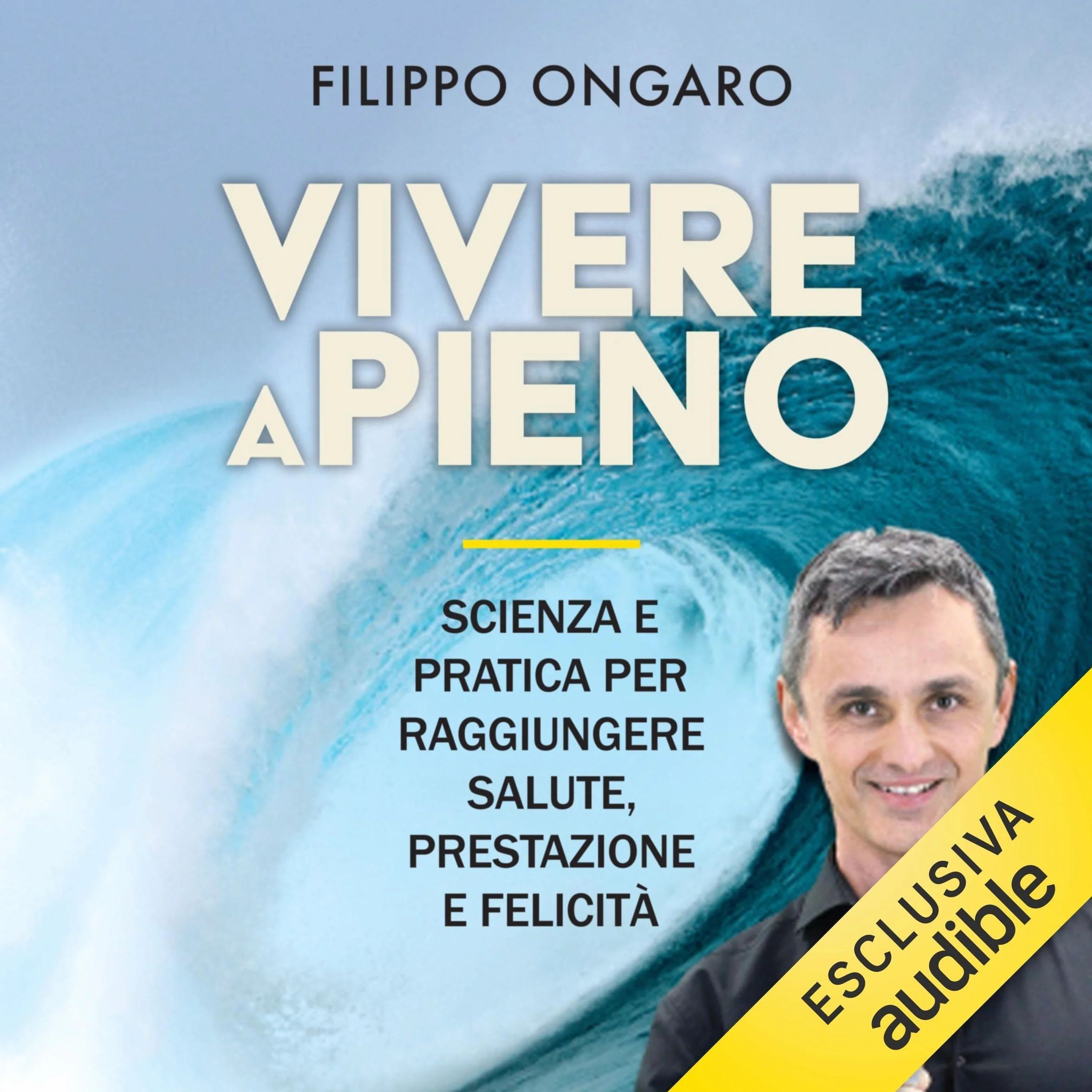 Vivere a pieno: Scienza e pratica per raggiungere salute, prestazione e felicità