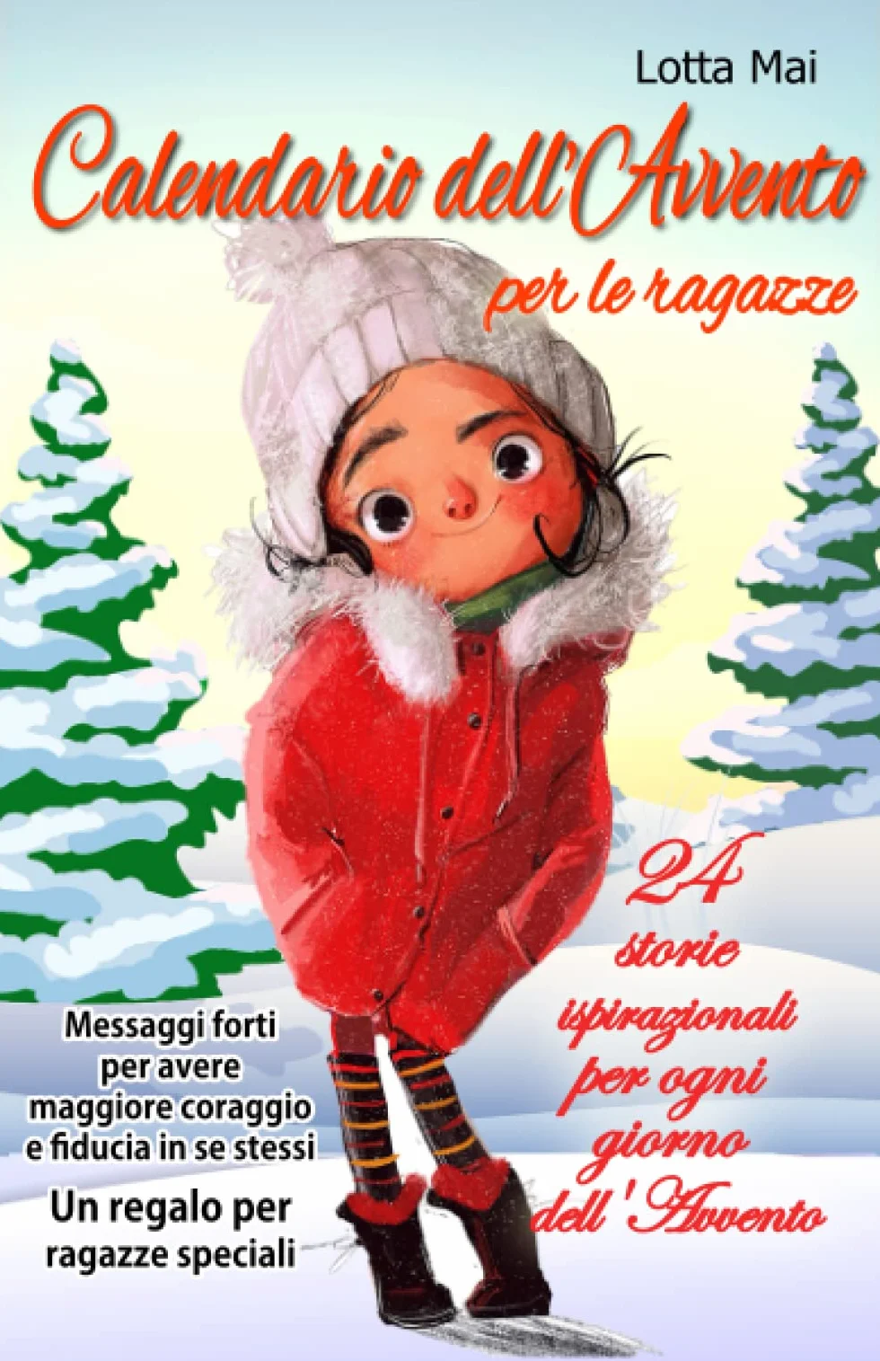 Calendario dell'Avvento per le ragazze - 24 storie ispirazionali per ogni giorno dell'Avvento: Messaggi forti per avere maggiore coraggio e fiducia in se stessi – Un regalo per ragazze speciali