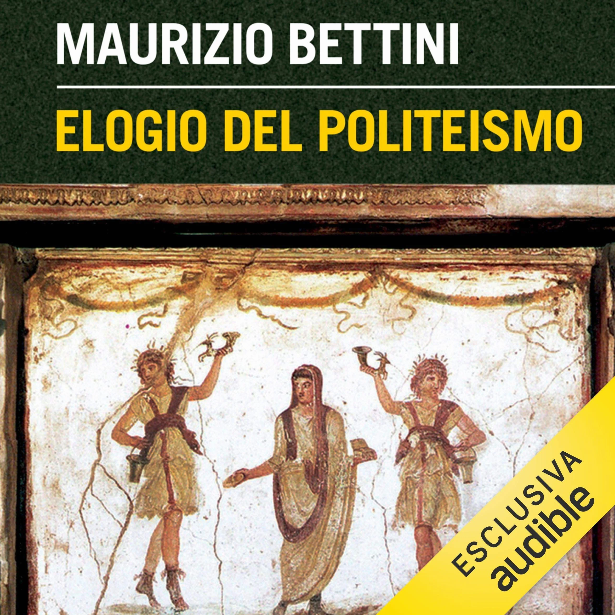 Elogio del politeismo: Quello che possiamo imparare dalle religioni antiche