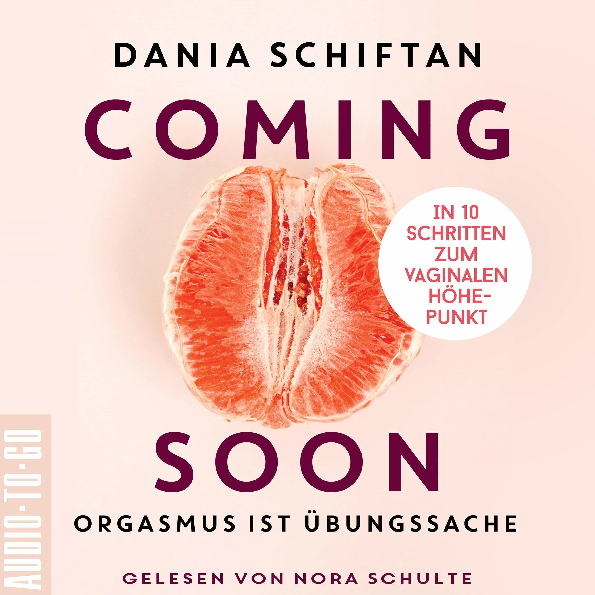 Coming Soon - Orgasmus ist Übungssache: In 10 Schritten zum vaginalen Höhepunkt