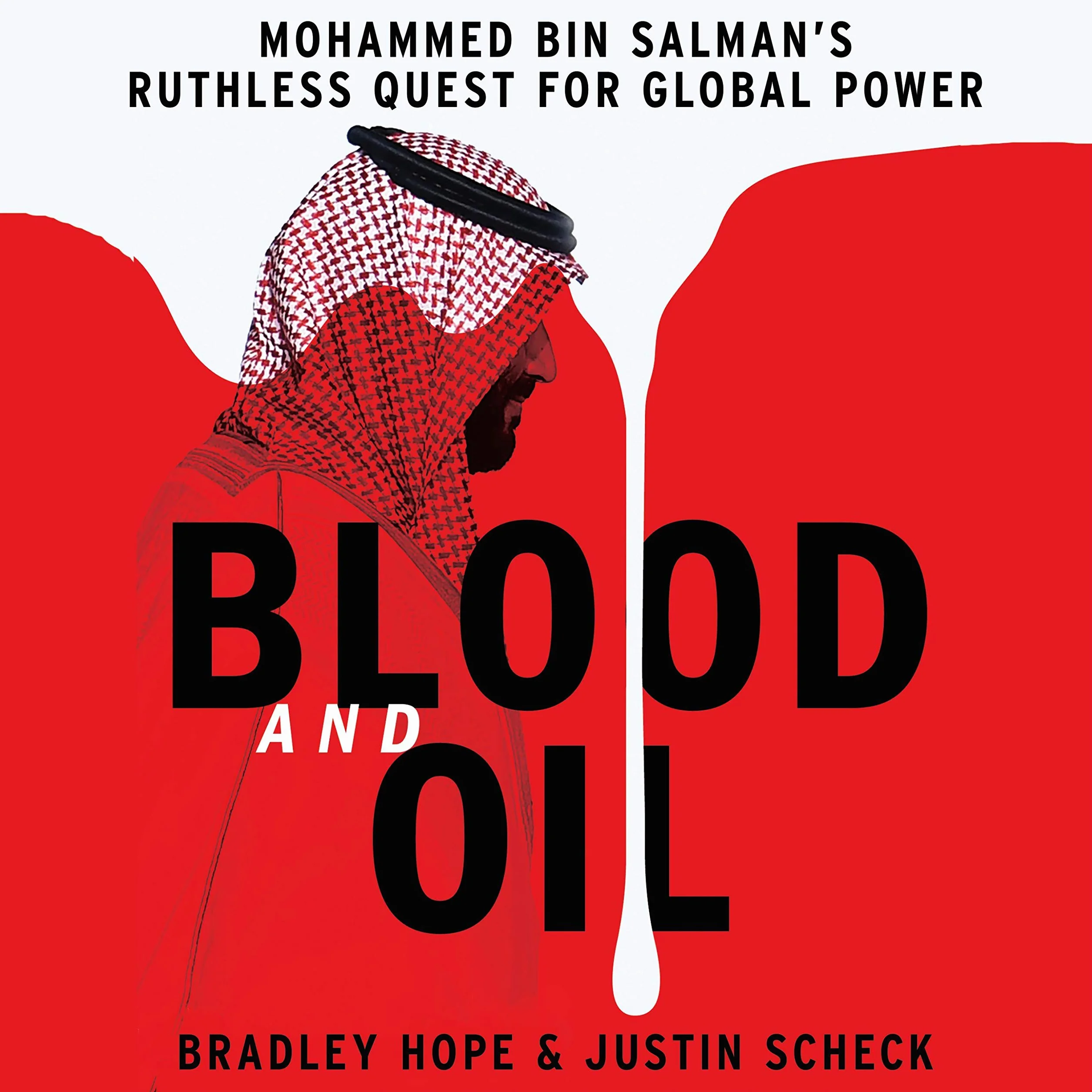 Blood and Oil: Mohammed bin Salman's Ruthless Quest for Global Power: 'The Explosive New Book'