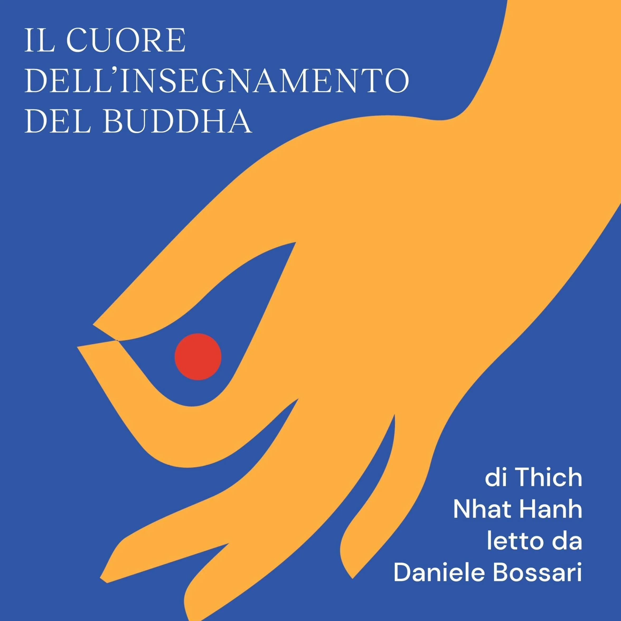 Il cuore dell'insegnamento del Buddha: Trasformare la sofferenza in pace, gioia e libertà