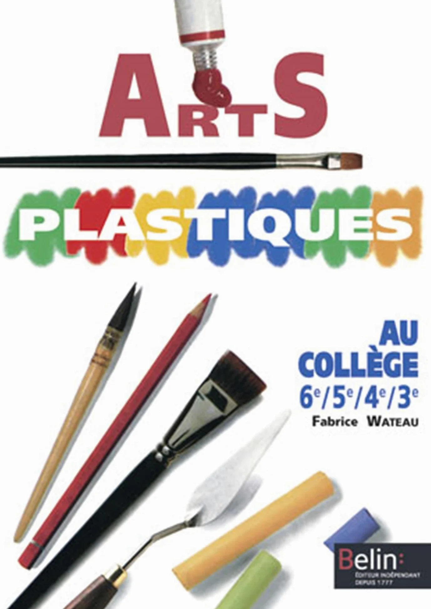 Arts plastiques: Au collège, 6e, 5e, 4e, 3e