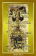 Catecismo esotérico gnóstico ; Conciencia Cristo ; El poder está en la cruz ; El libro de la Virgen del Carmen: 6