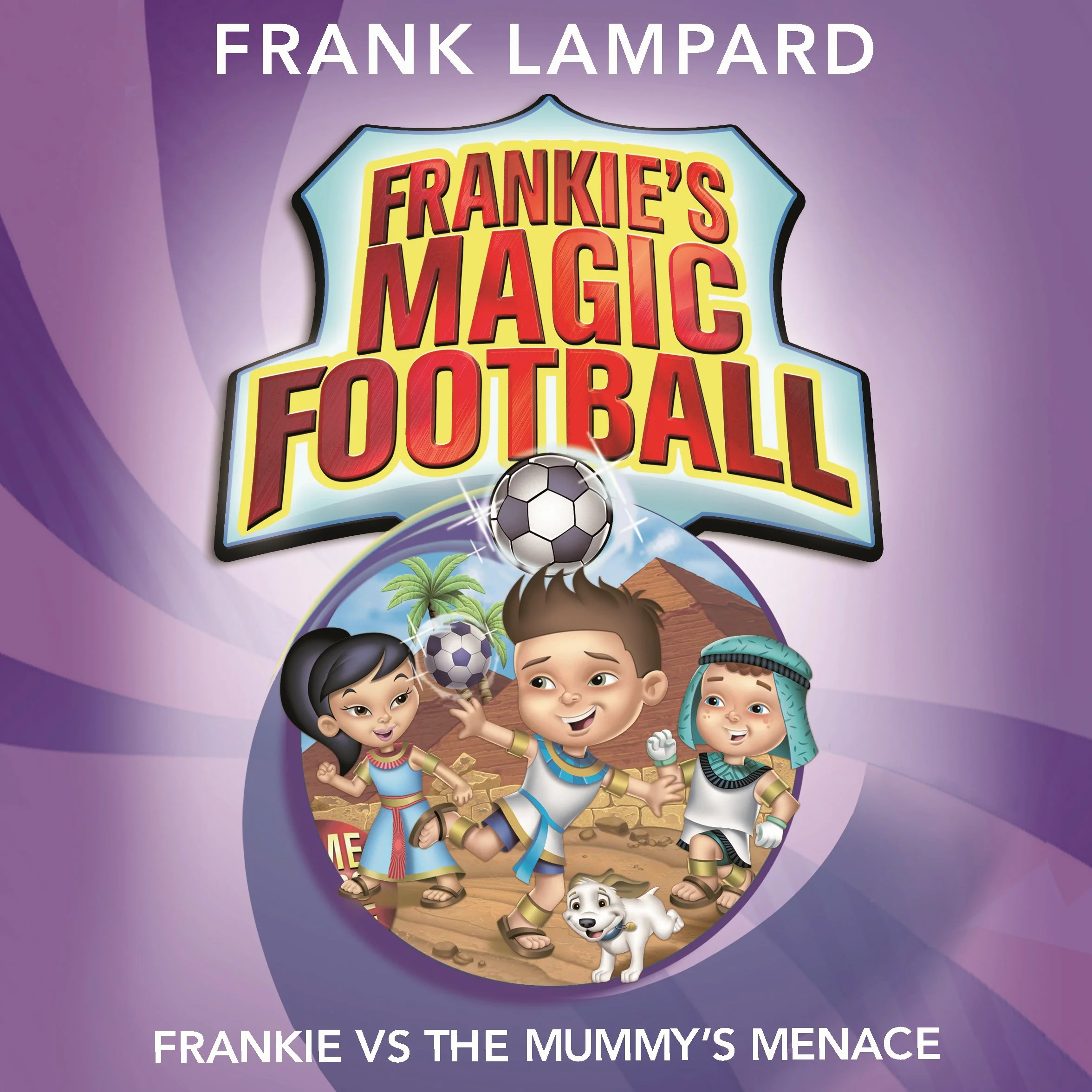 Frankie vs the Mummy's Menace: Frankie's Magic Football, Book 4