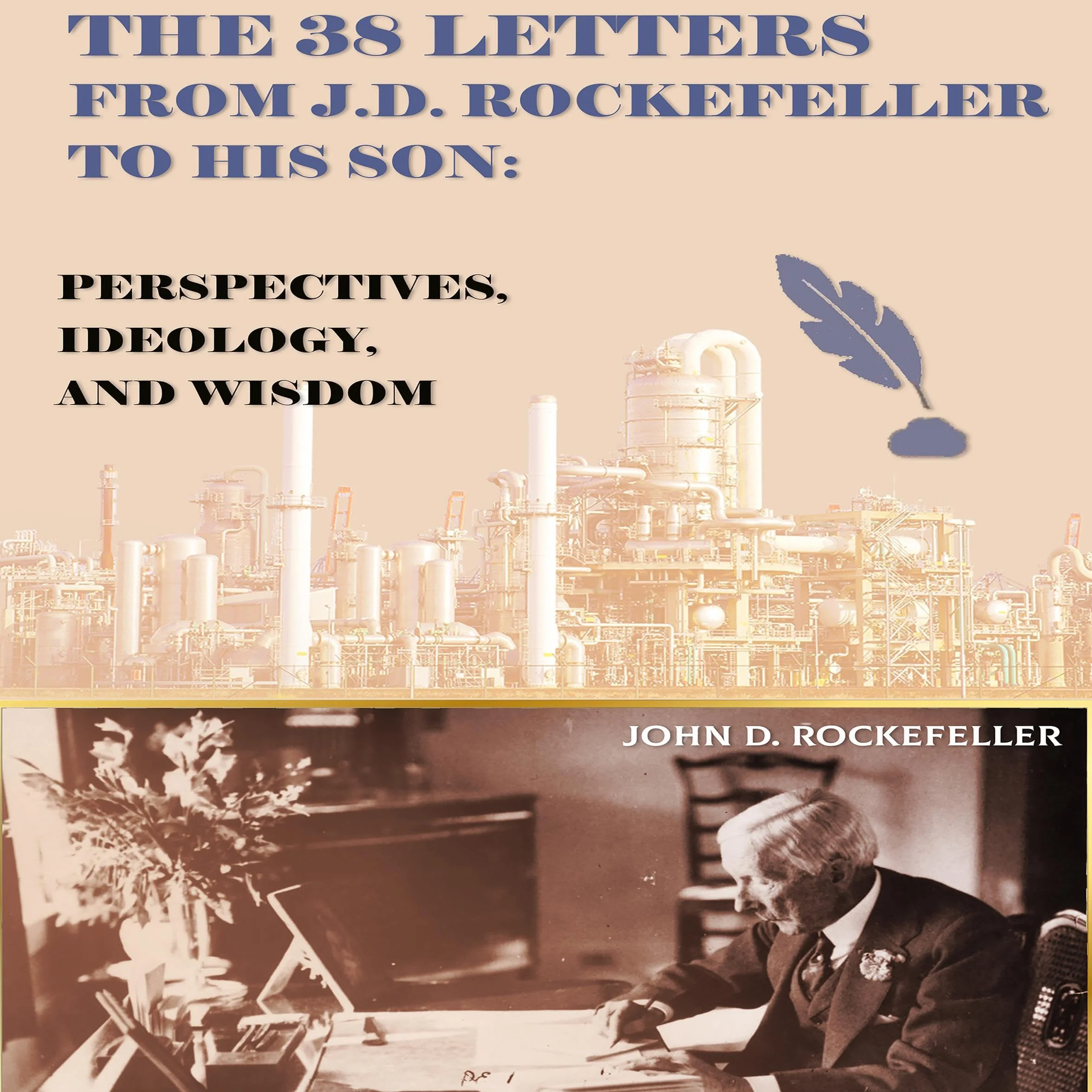 The 38 Letters from J.D. Rockefeller to His Son: Perspectives, Ideology, and Wisdom