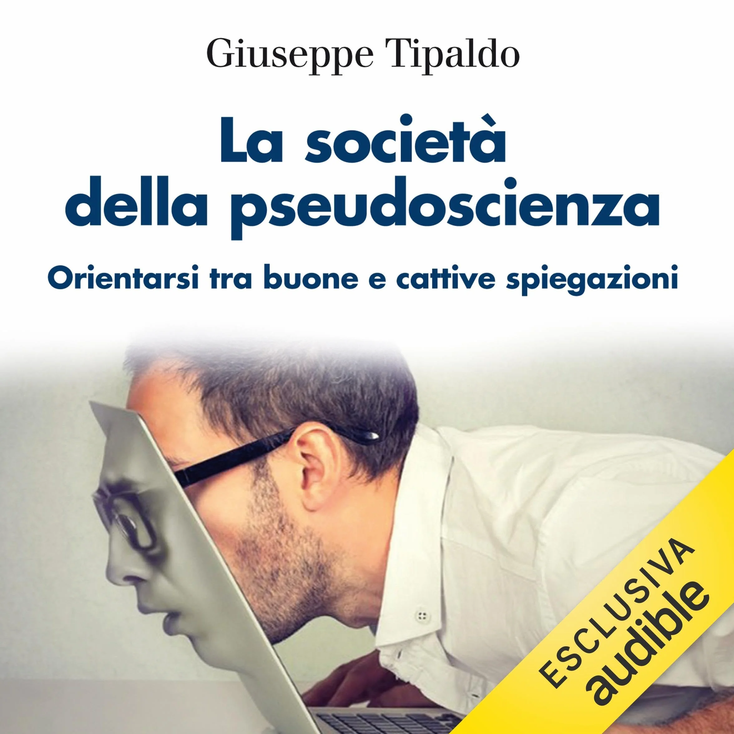 La società della pseudoscienza: Orientarsi tra cattive e buone spiegazioni