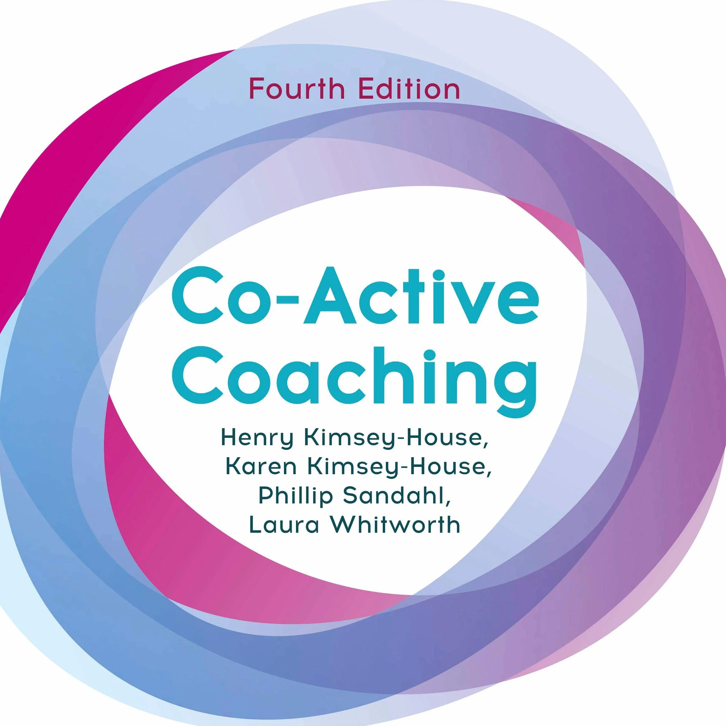 Co-Active Coaching: The Proven Framework for Transformative Conversations at Work and in Life