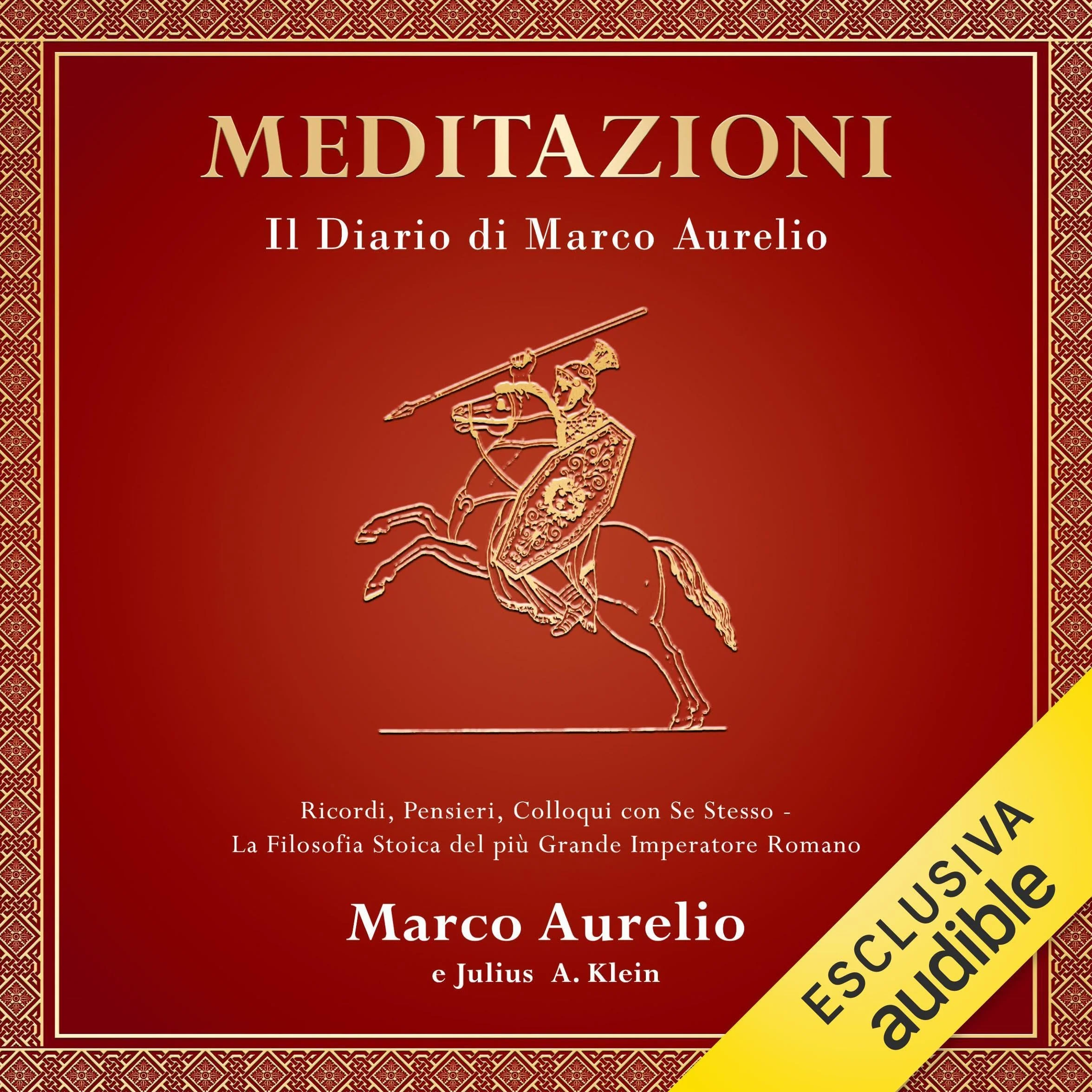 MEDITAZIONI: Il Diario di Marco Aurelio - Ricordi, Pensieri, Colloqui con se stesso - Filosofia Stoica
