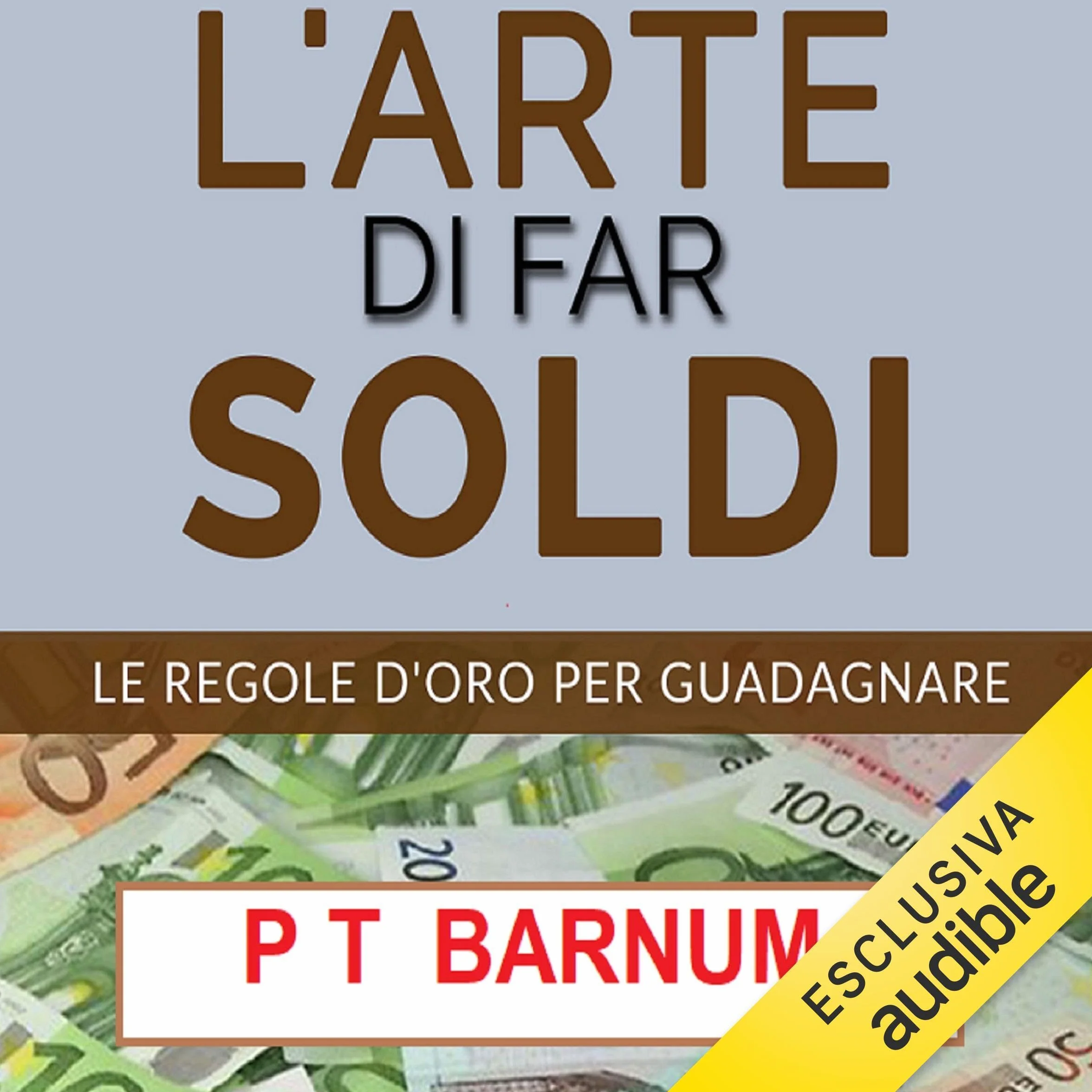 L'Arte di Far Soldi: Le Regole d'Oro per Guadagnare