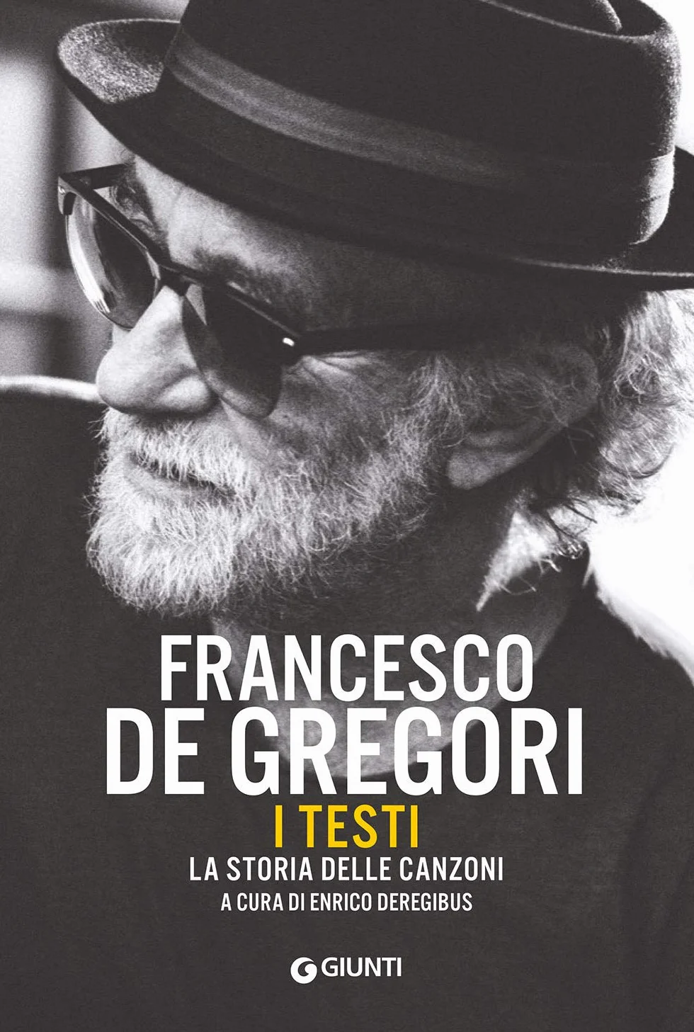 Francesco De Gregori. I testi. La storia delle canzoni