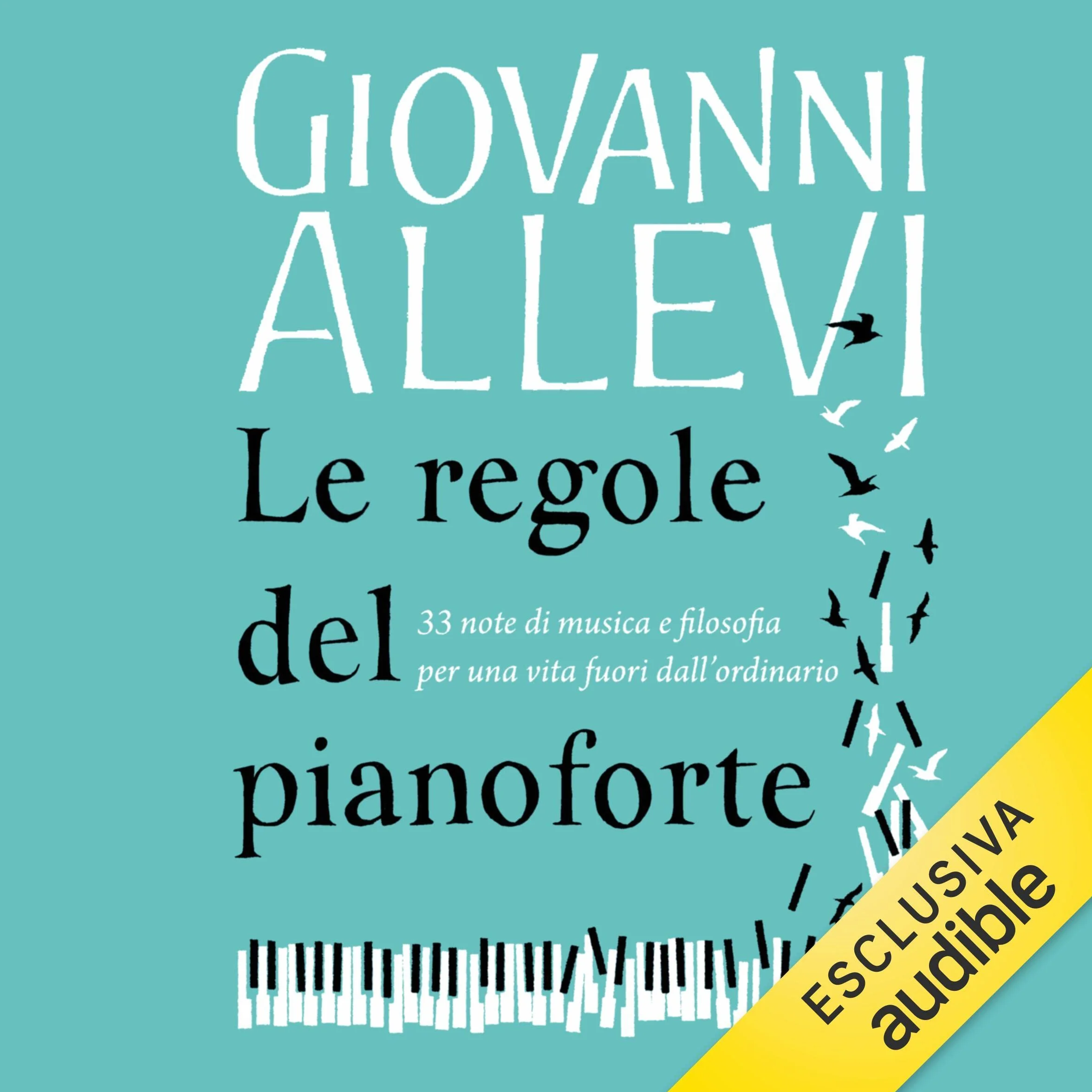 Le regole del pianoforte: 33 note di musica e filosofia per una vita fuori dall'ordinario