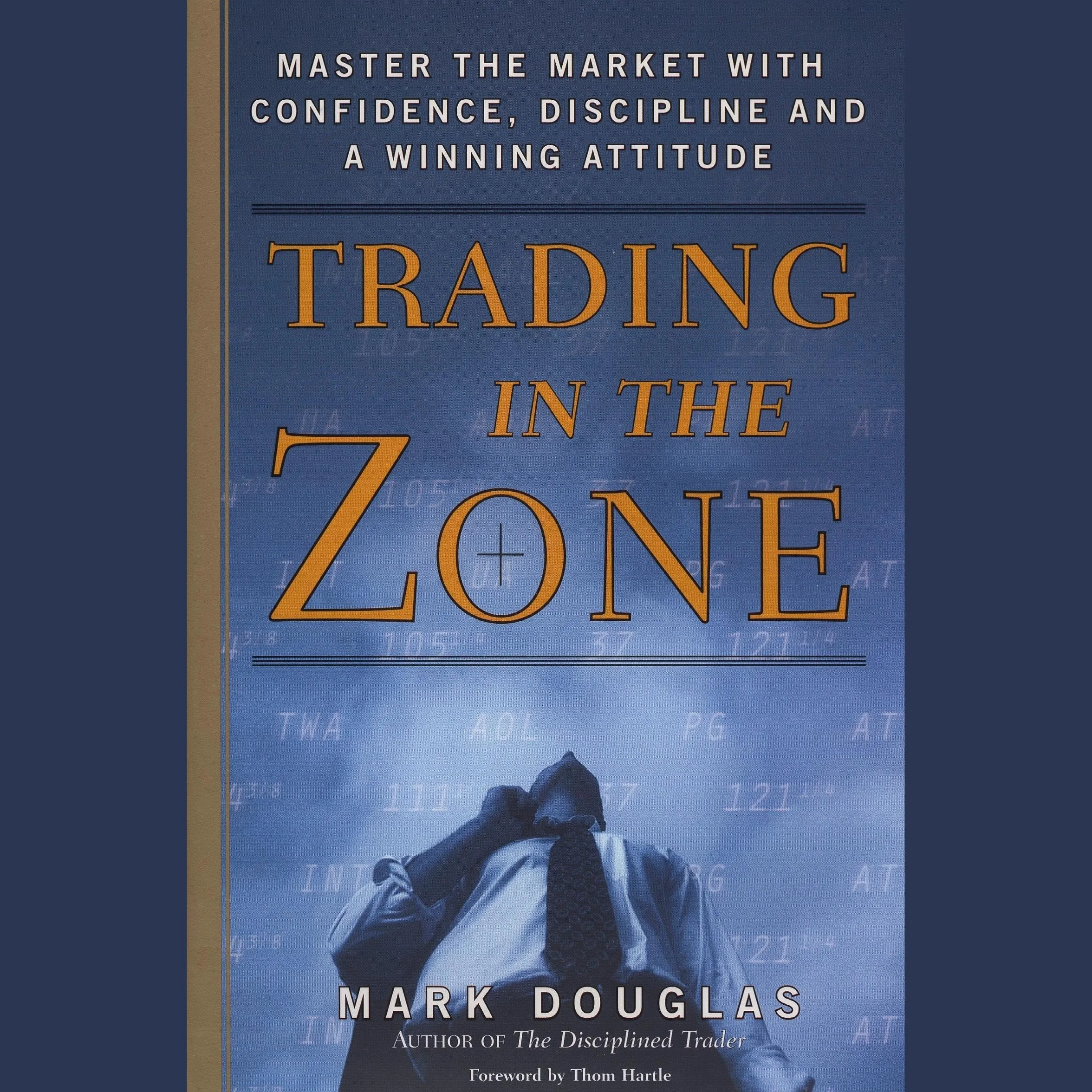 Trading in the Zone: Master the Market with Confidence, Discipline, and a Winning Attitude
