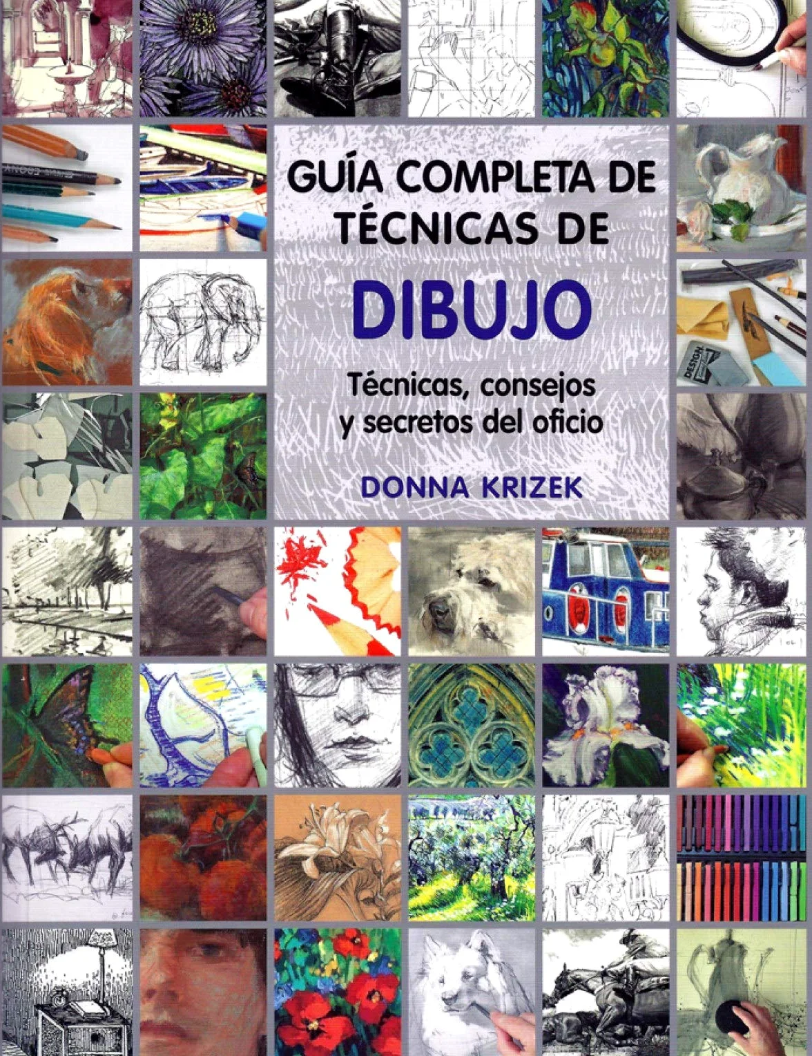 Guía completa de técnicas de dibujo : técnicas, consejos y secretos del oficio