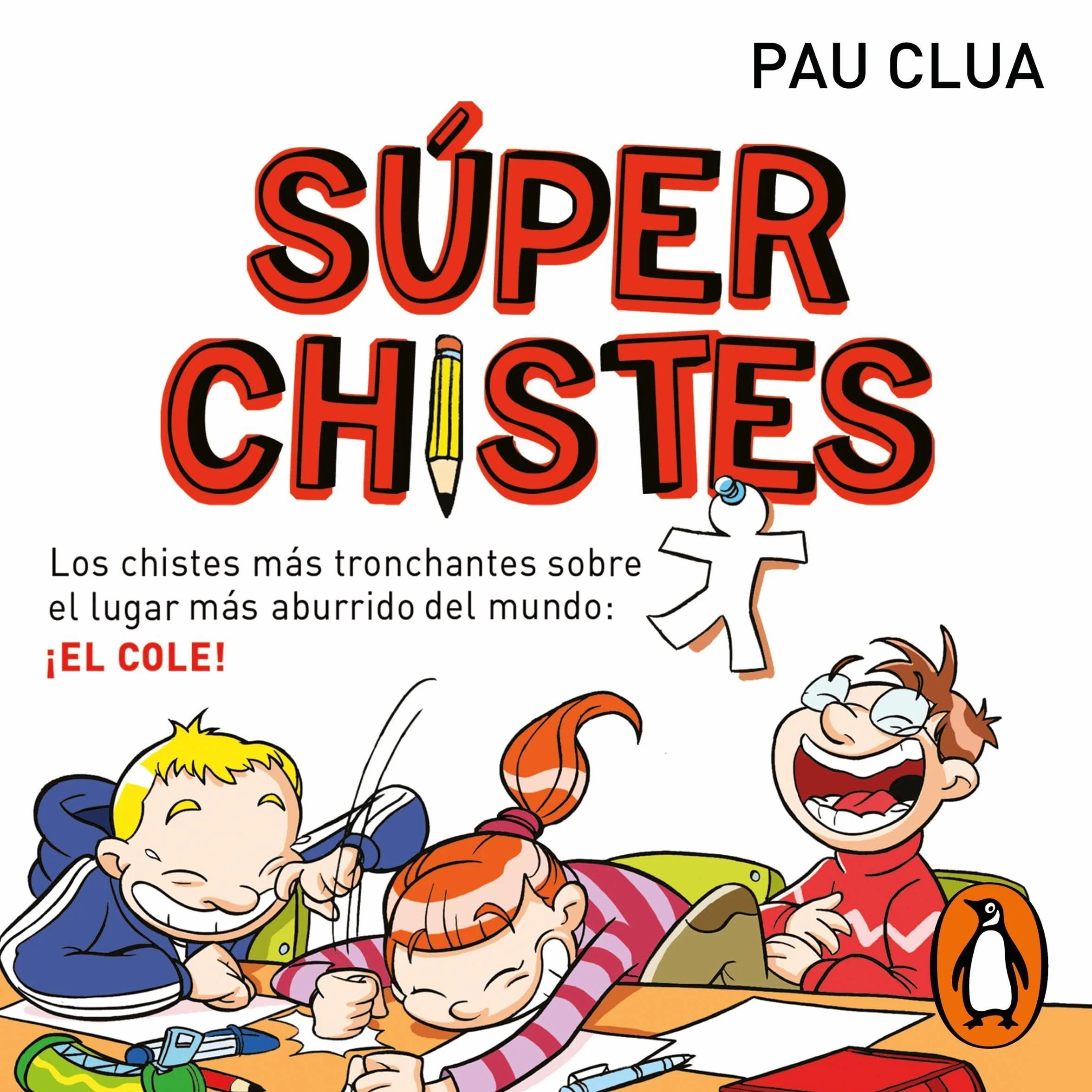 Súper Chistes 1 - Los chistes más tronchantes sobre el lugar más aburrido del mundo: ¡EL COLE!: Libro de chistes para niños y niñas