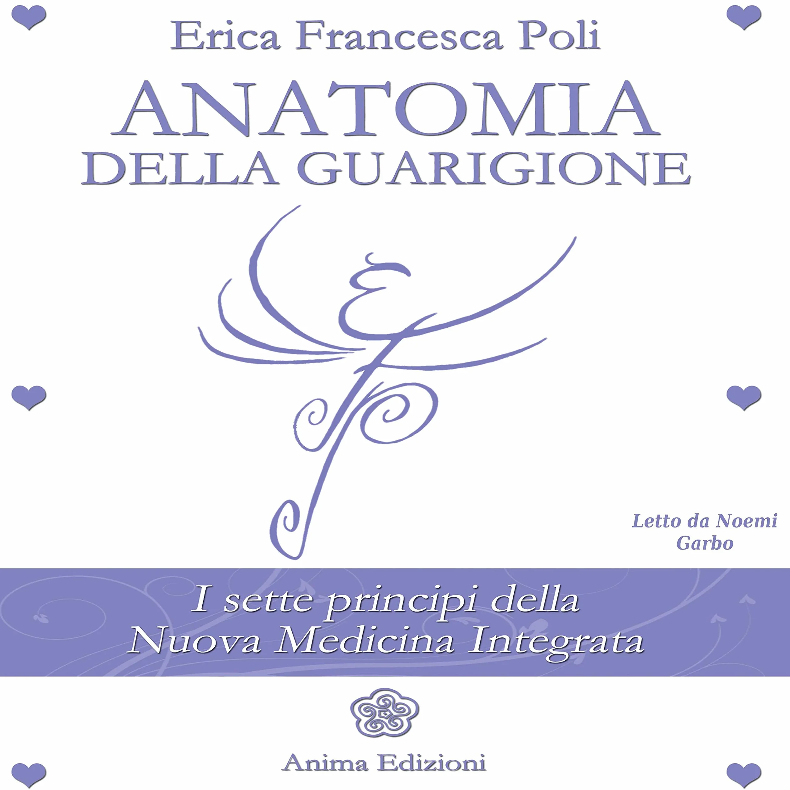 Anatomia della Guarigione: I sette principi della nuova medicina integrata