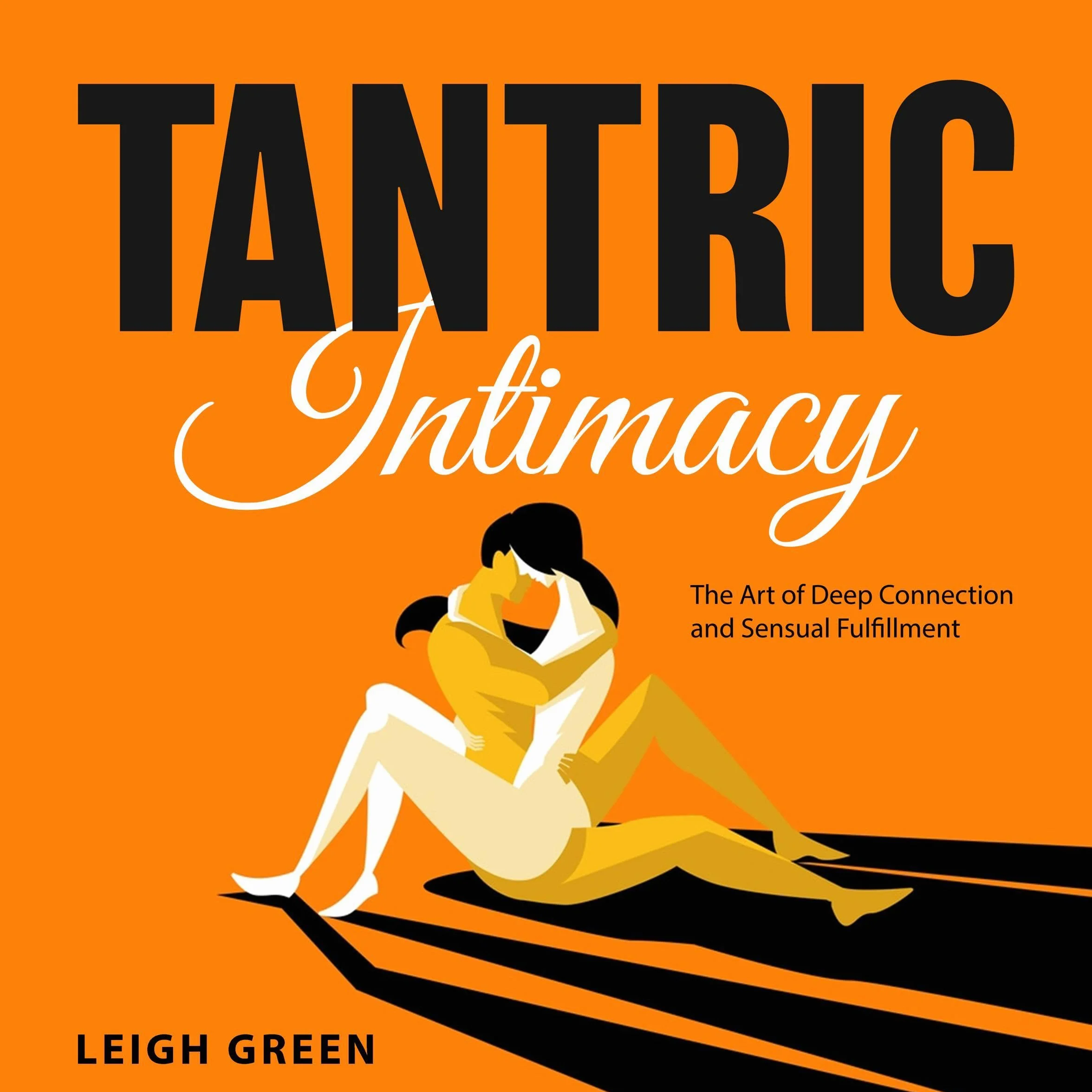 Tantric Intimacy: The Art of Deep Connection and Sensual Fulfillment