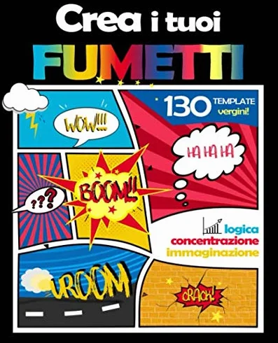 Crea i Tuoi Fumetti: 130 Template Vergini: per Adulti, Ragazzi e Bambini