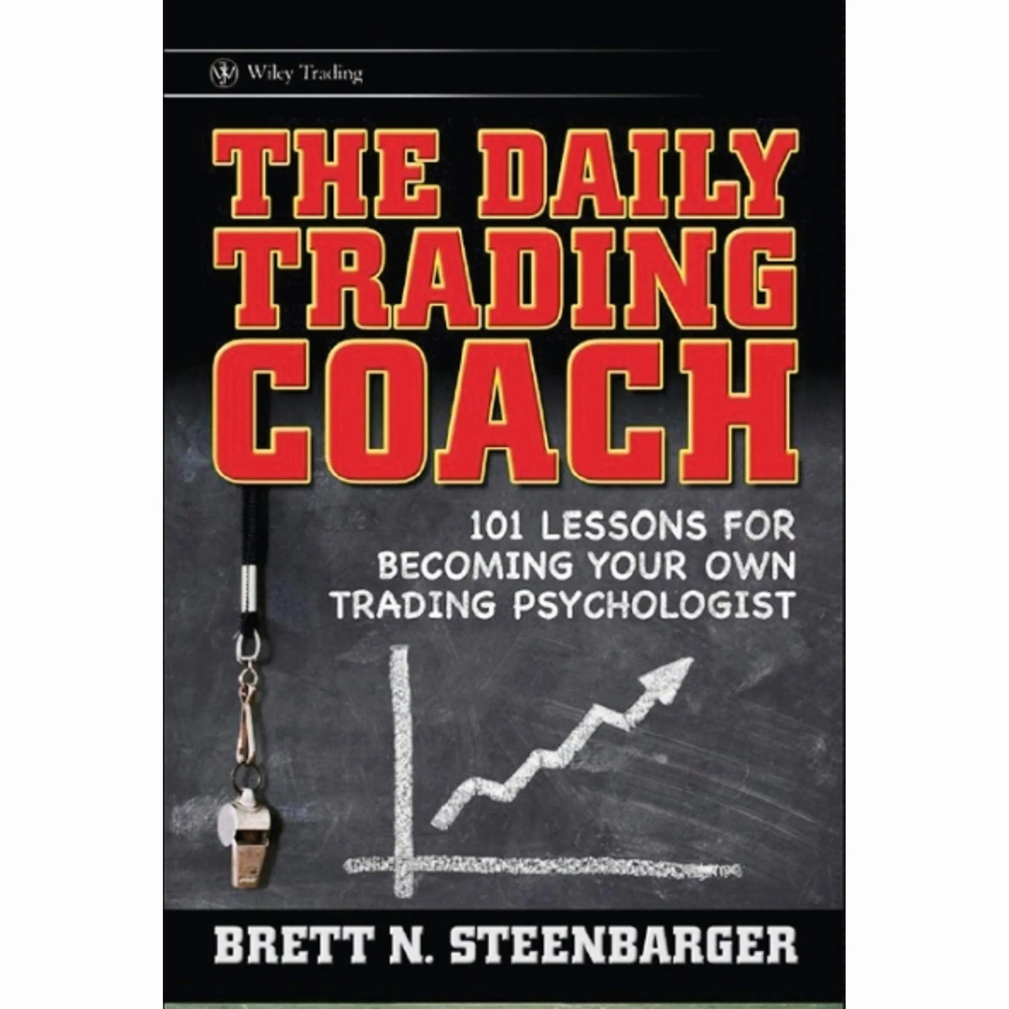 The Daily Trading Coach: 101 Lessons for Becoming Your Own Trading Psychologist