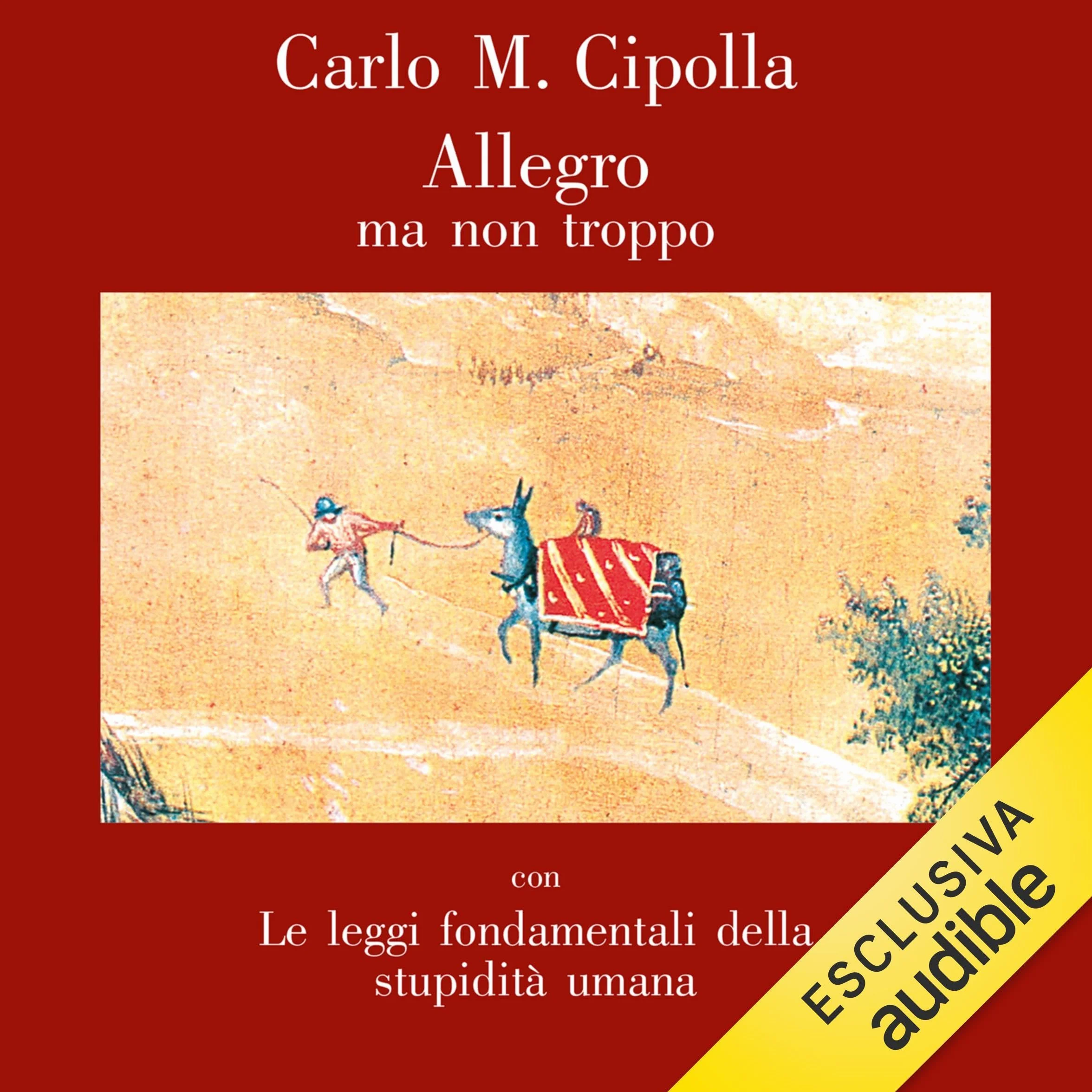 Allegro ma non troppo: con le leggi fondamentali della stupidità umana