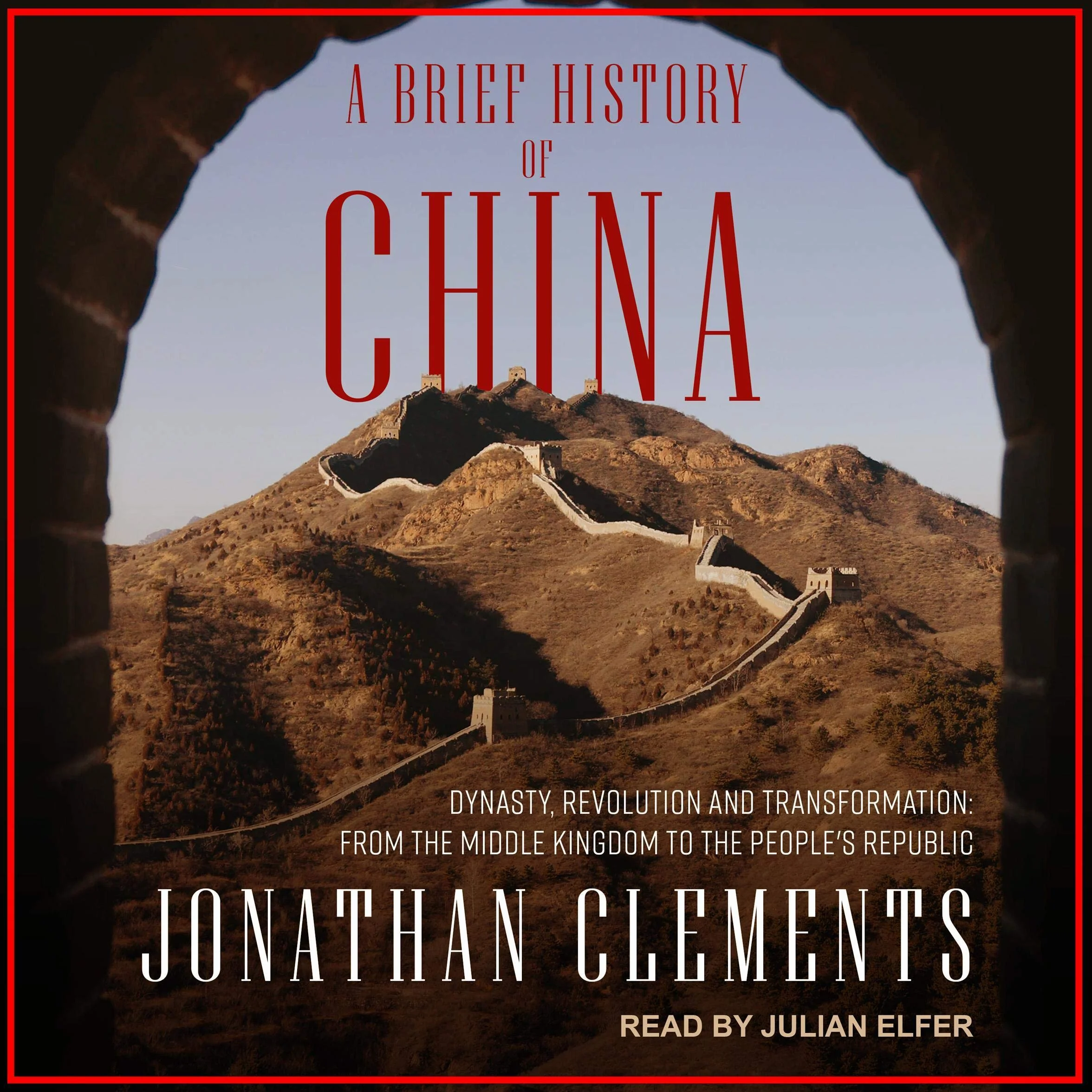 A Brief History of China: Dynasty, Revolution and Transformation: From the Middle Kingdom to the People's Republic