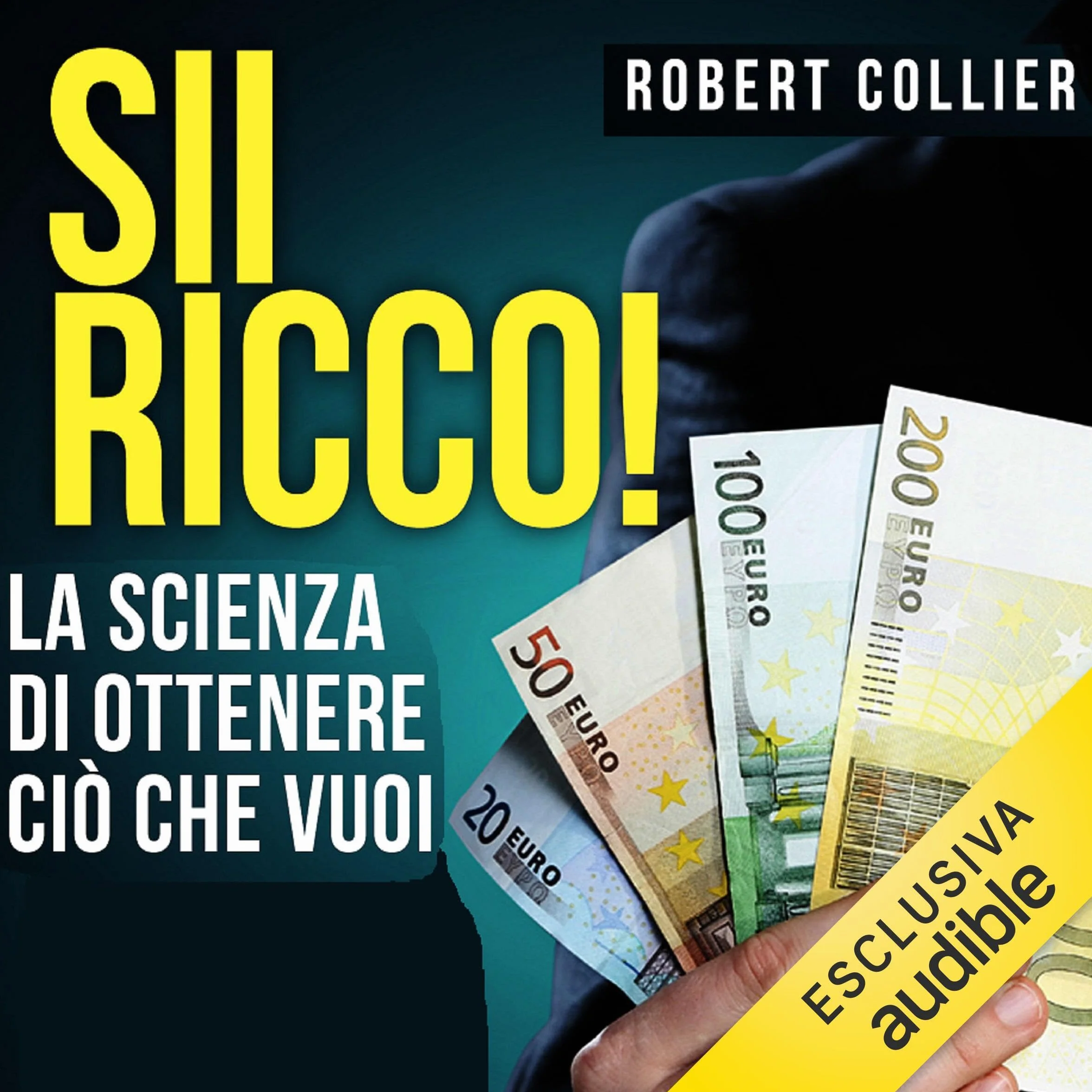 Sii ricco!: La scienza di ottenere ciò che vuoi