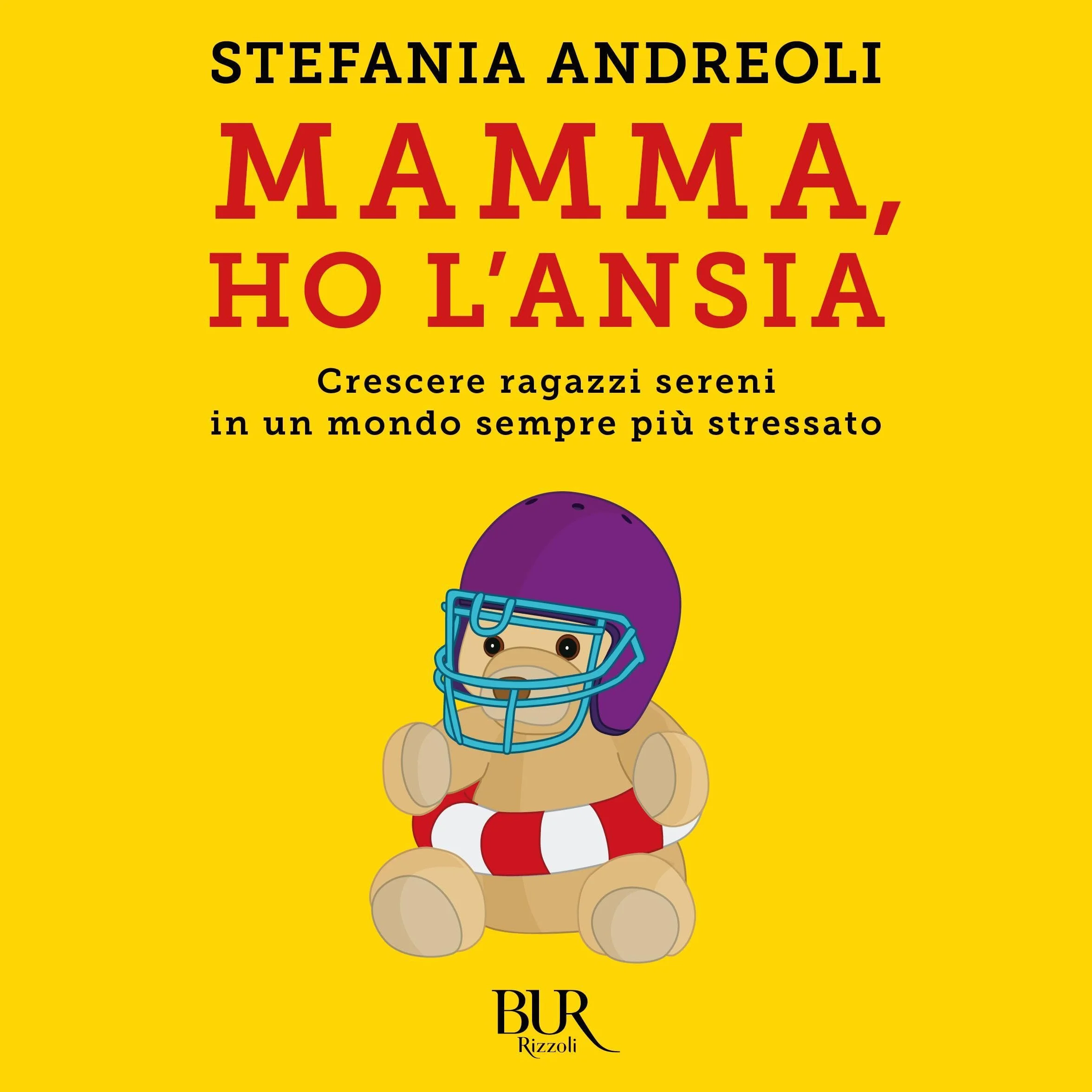 Mamma ho l'ansia: Crescere ragazzi sereni in un mondo sempre più stressato