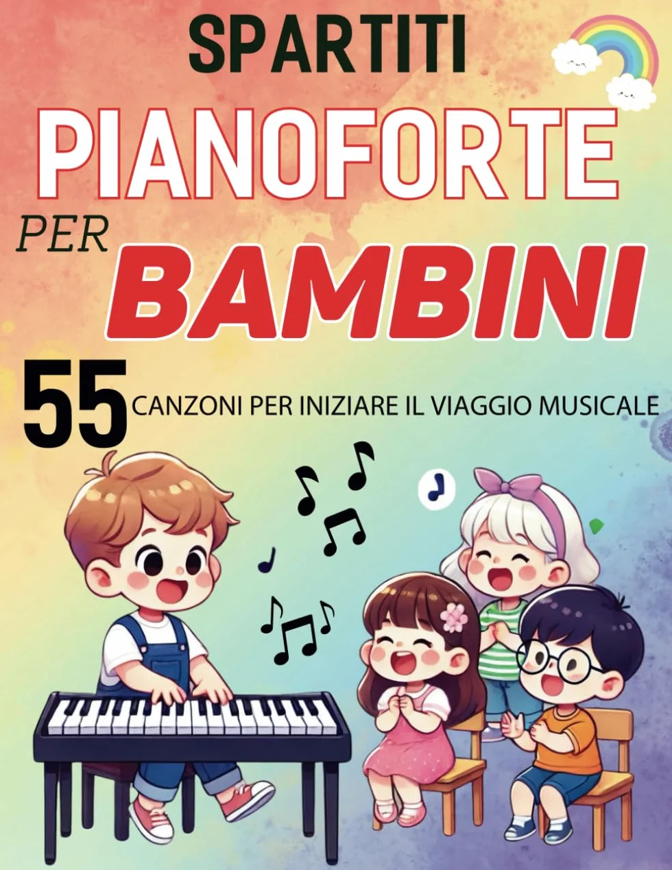 Spartiti Pianoforte Per Bambini: 55 Canzoni per Iniziare il Viaggio Musicale