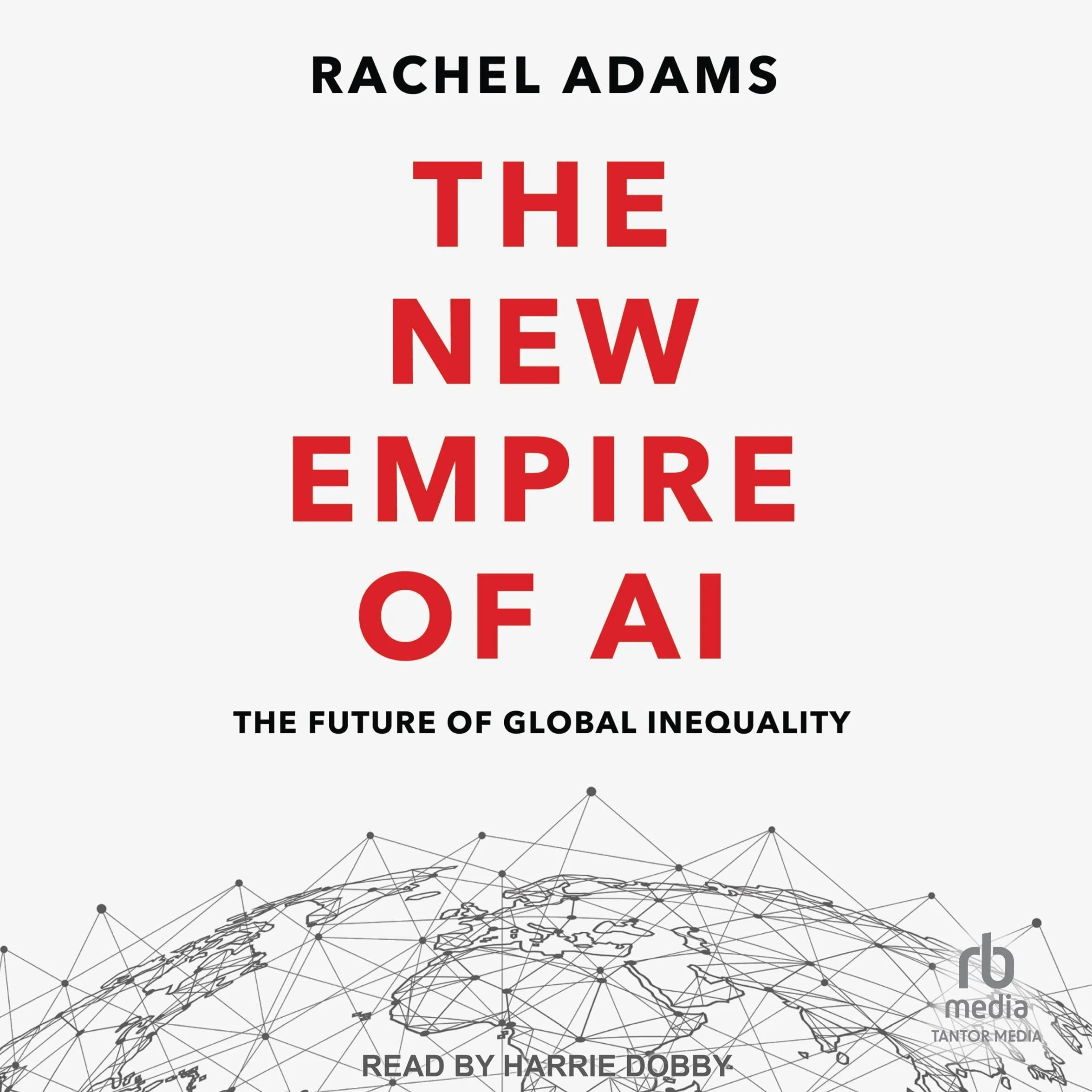 The New Empire of AI: The Future of Global Inequality