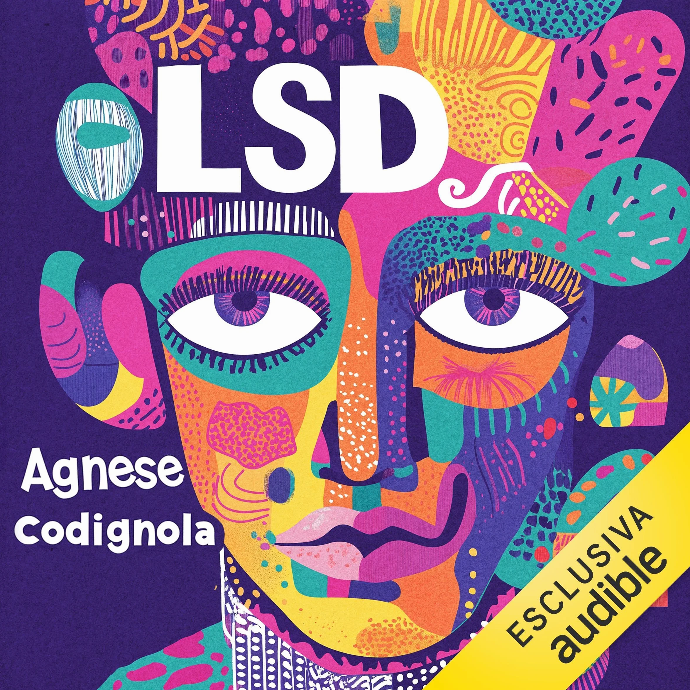 LSD: Da Albert Hofmann a Steve Jobs, da Timothy Leary a Robin Carhart-Harris: storia di una sostanza stupefacente
