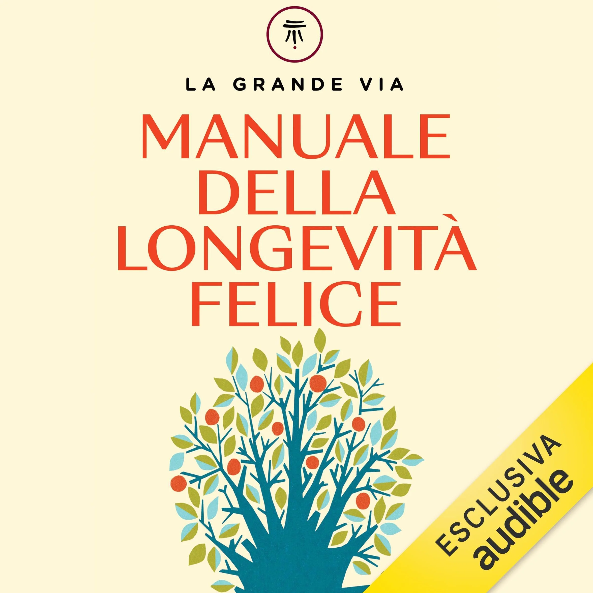 Manuale della longevità felice: La grande via