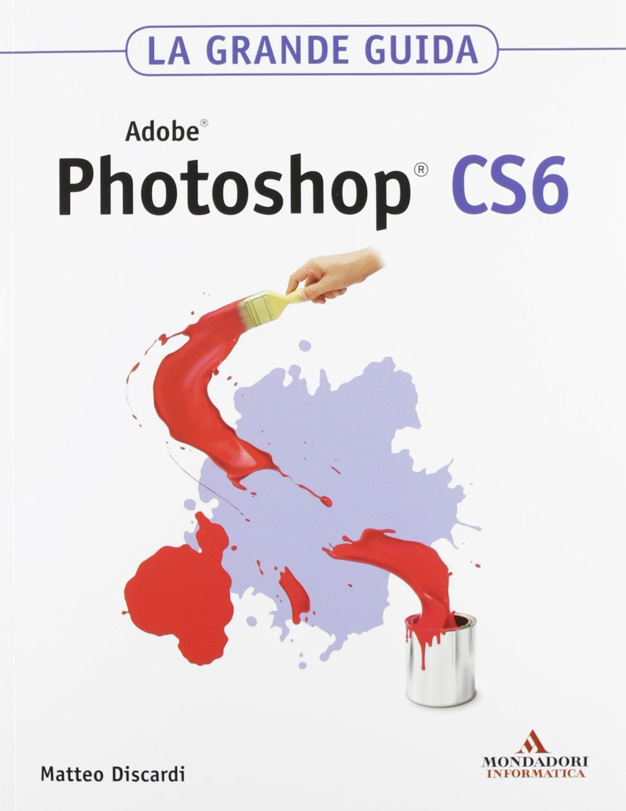 Adobe Photoshop CS6. La grande guida