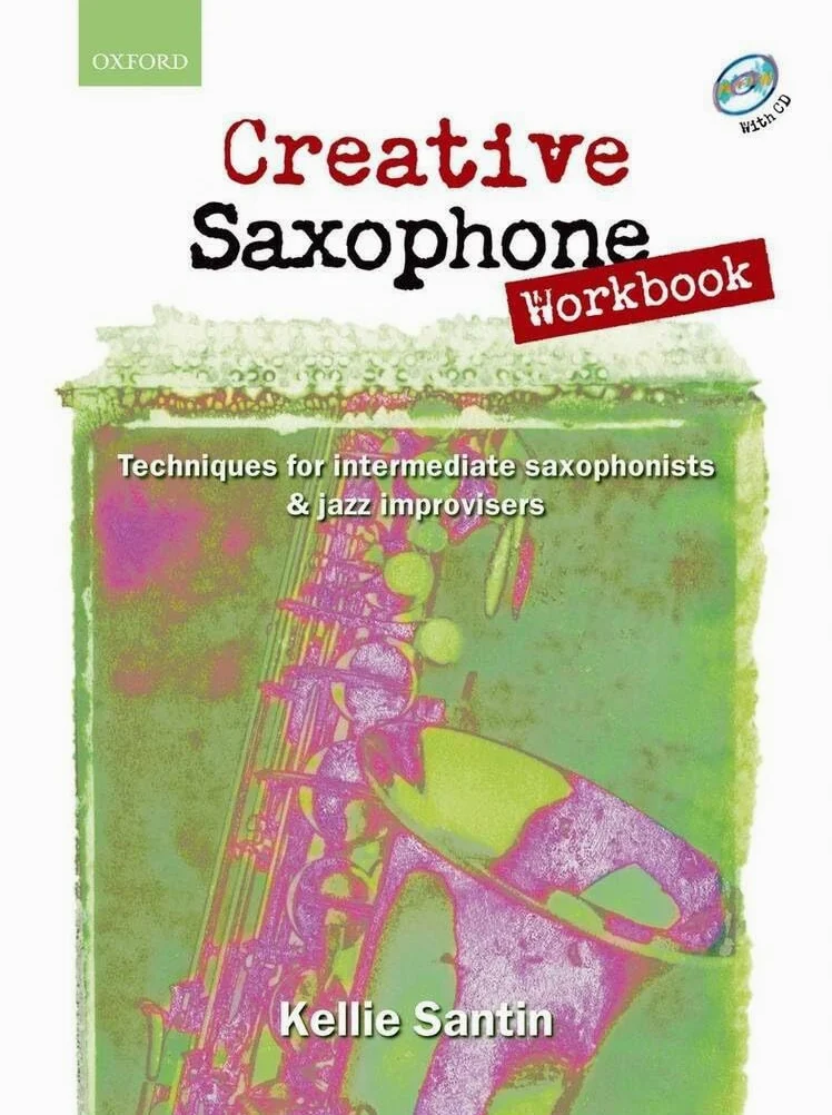 Creative Saxophone Workbook + CD: Techniques for intermediate saxophonists & jazz improvisers