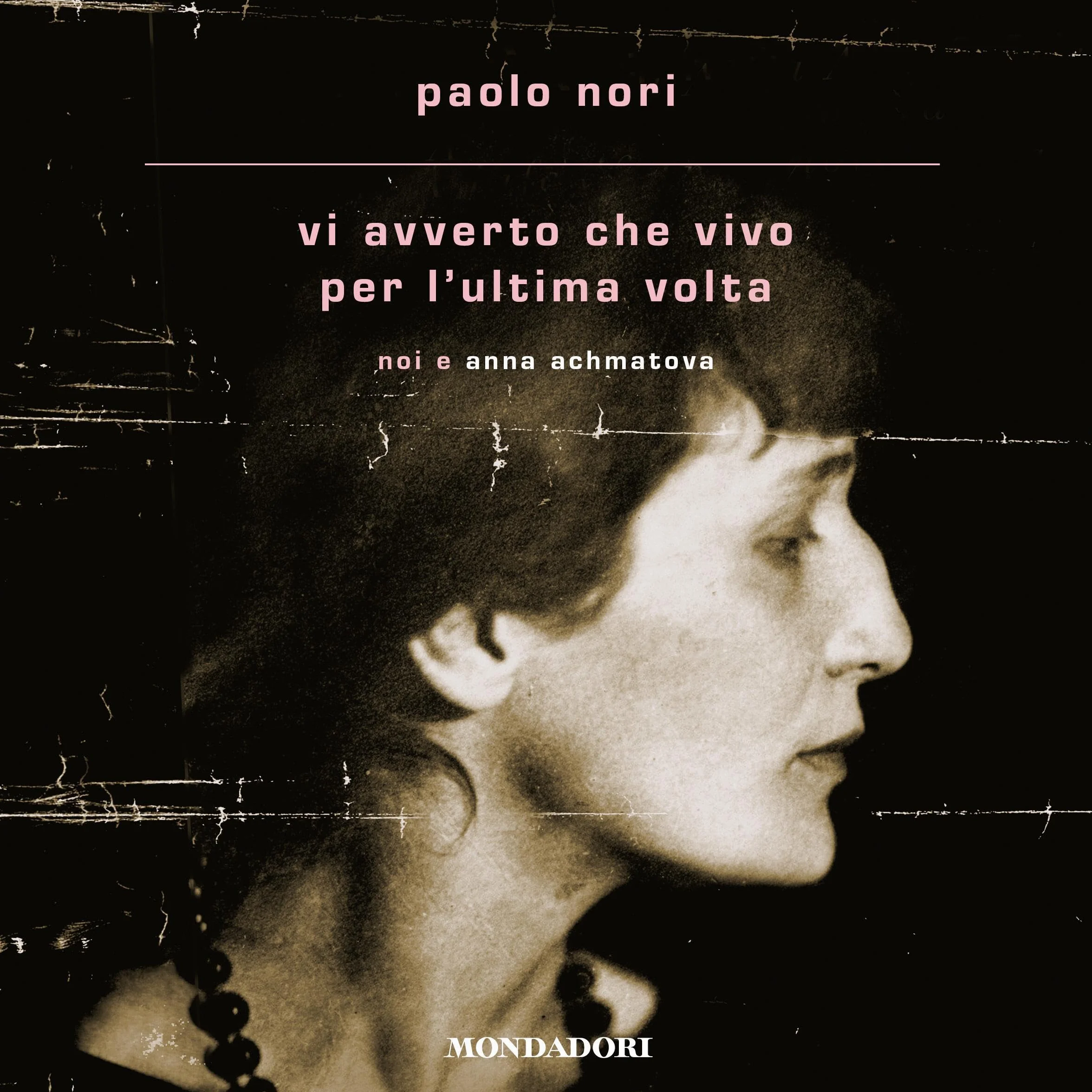 Vi avverto che vivo per l'ultima volta: Noi e Anna Achmatova