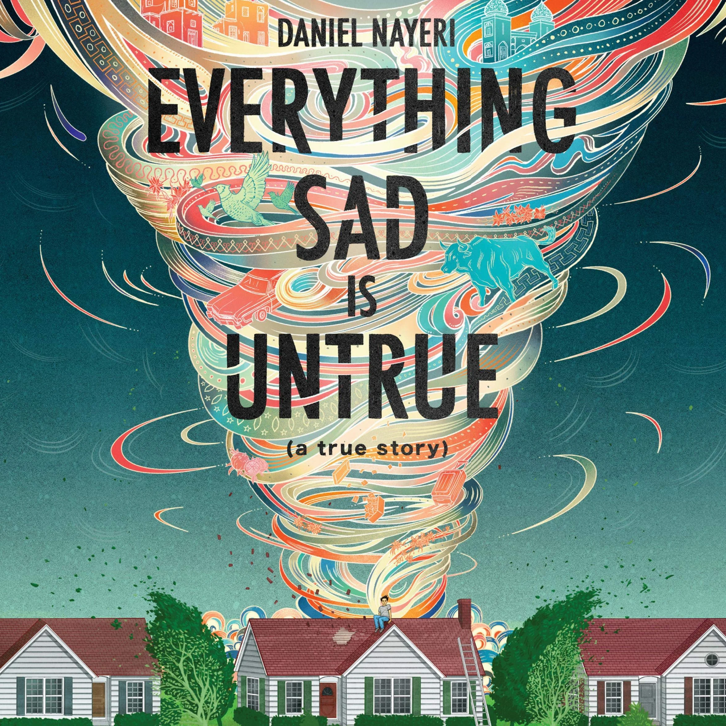 Everything Sad is Untrue: (a true story)