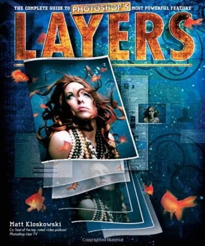 Layers: The Complete Guide to Photoshop's Most Powerful Feature 1st edition by Kloskowski, Matt (2008) Paperback