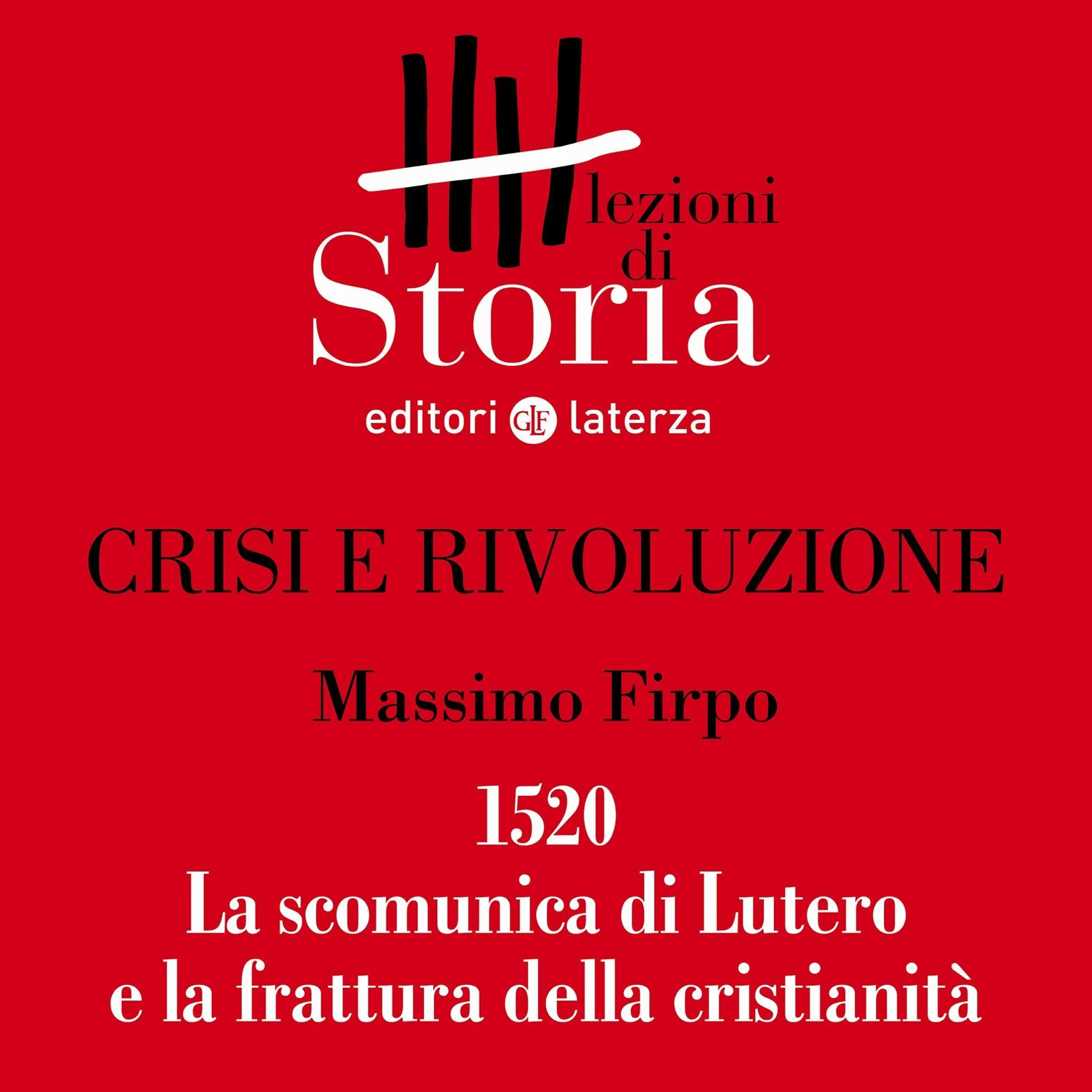 Crisi e rivoluzione - 1520. La scomunica di Lutero e la frattura della cristianità: Lezioni di Storia