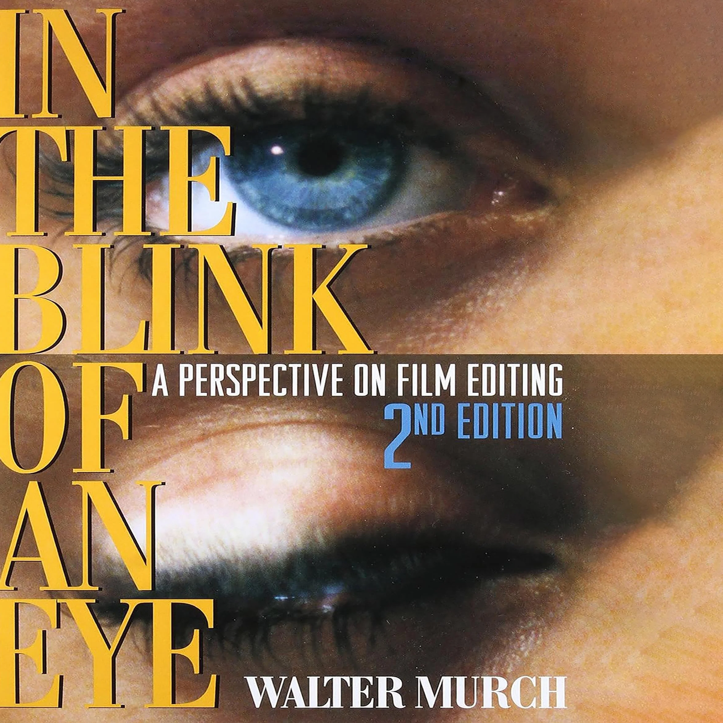 In the Blink of an Eye: A Perspective on Film Editing, 2nd Edition