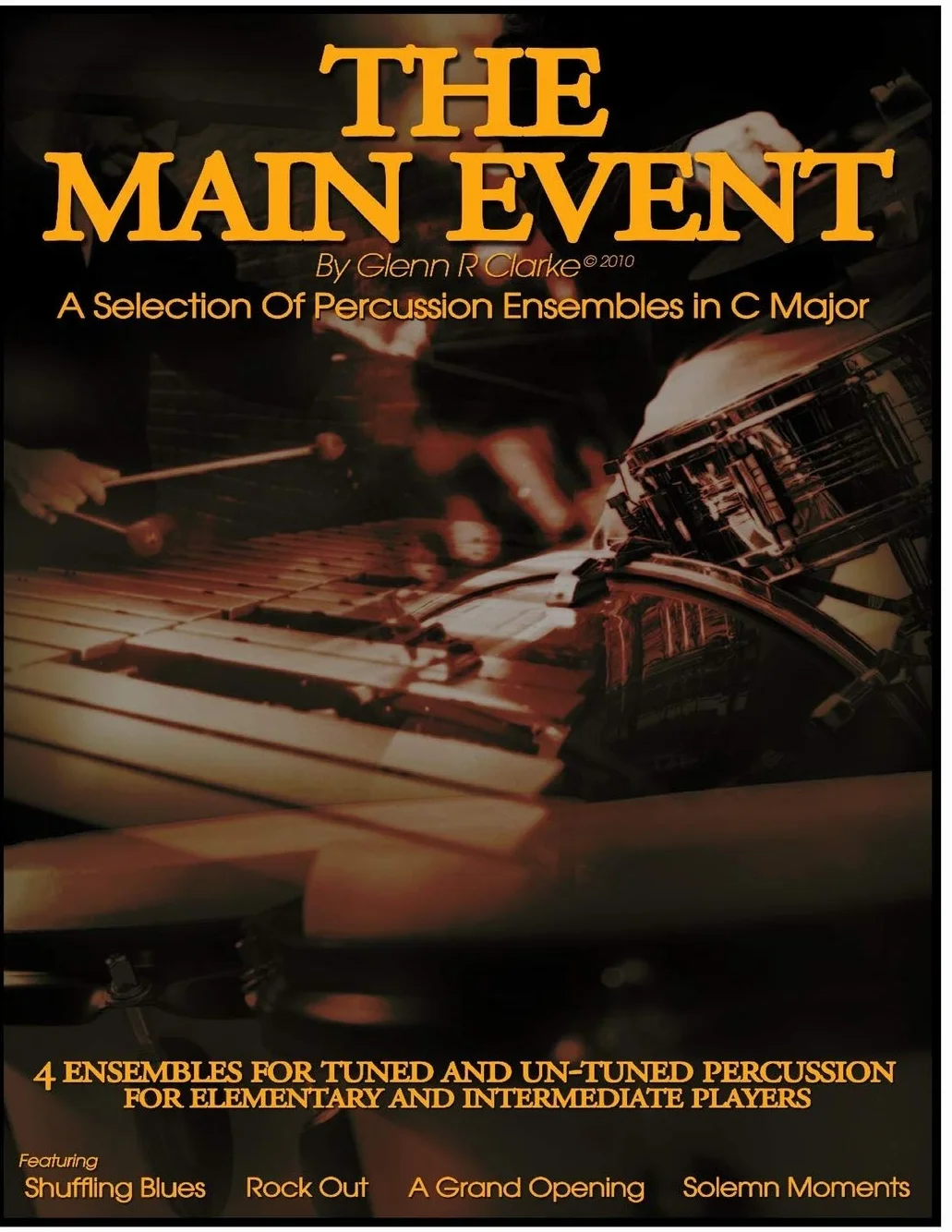 The Main Event - A selection Of Percussion Ensembles in C Major: Shuffling Blues,Rock Out,A Grand Opening,Solemn Moments: 6