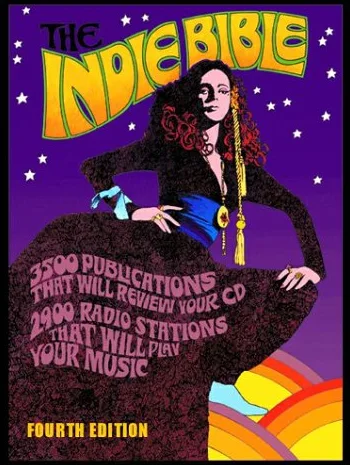 The Indie Bible: 3500 Publications That Will Review Your Cd 2900 Radio Stations That Will Play Your Music