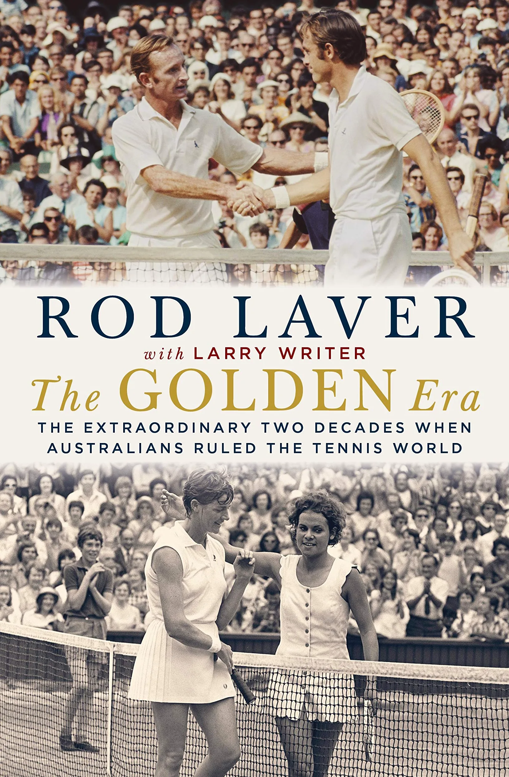 The Golden Era: The Extraordinary Two Decades When Australians Ruled the Tennis World